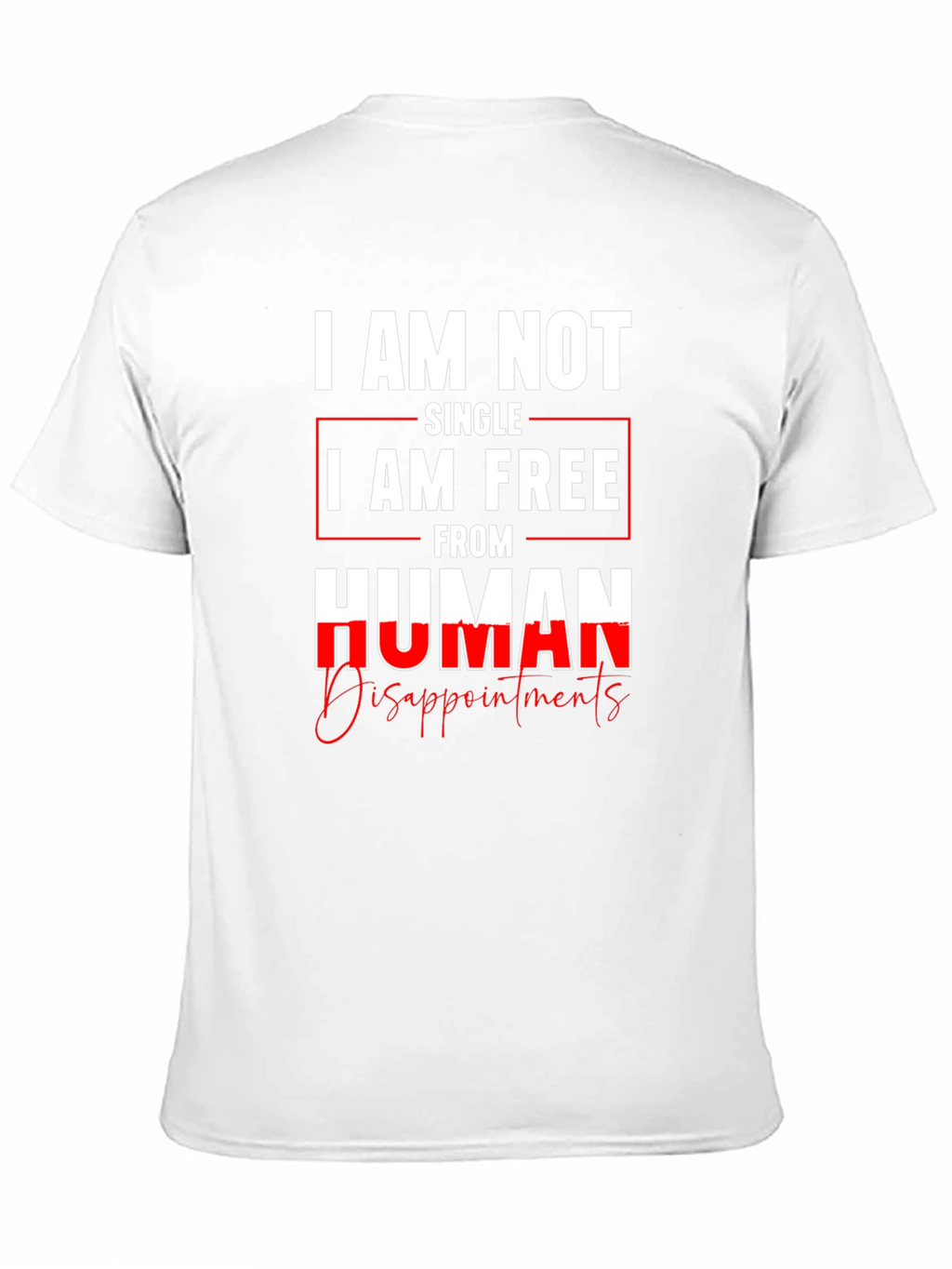 I am Not Single I am Free T-Shirt