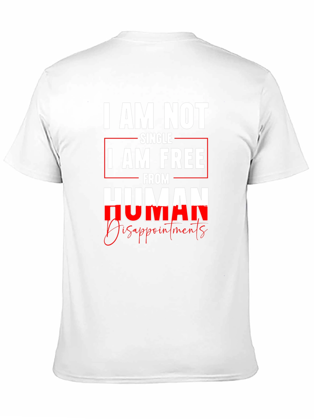I am Not Single I am Free T-Shirt