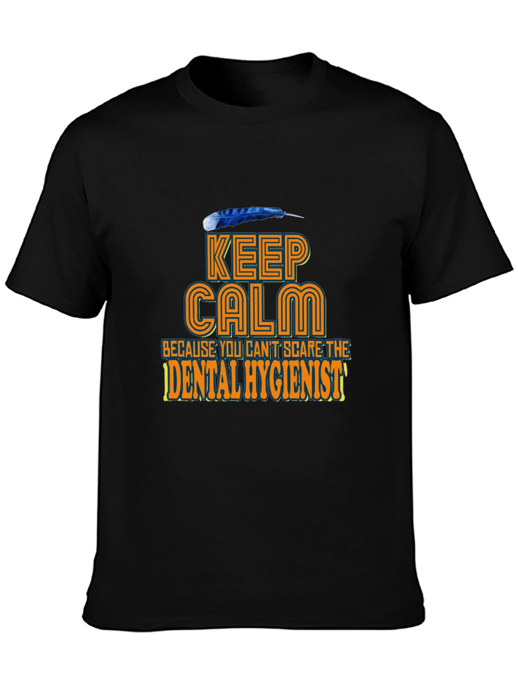 Keep Calm Dental Hygienist T-Shirt