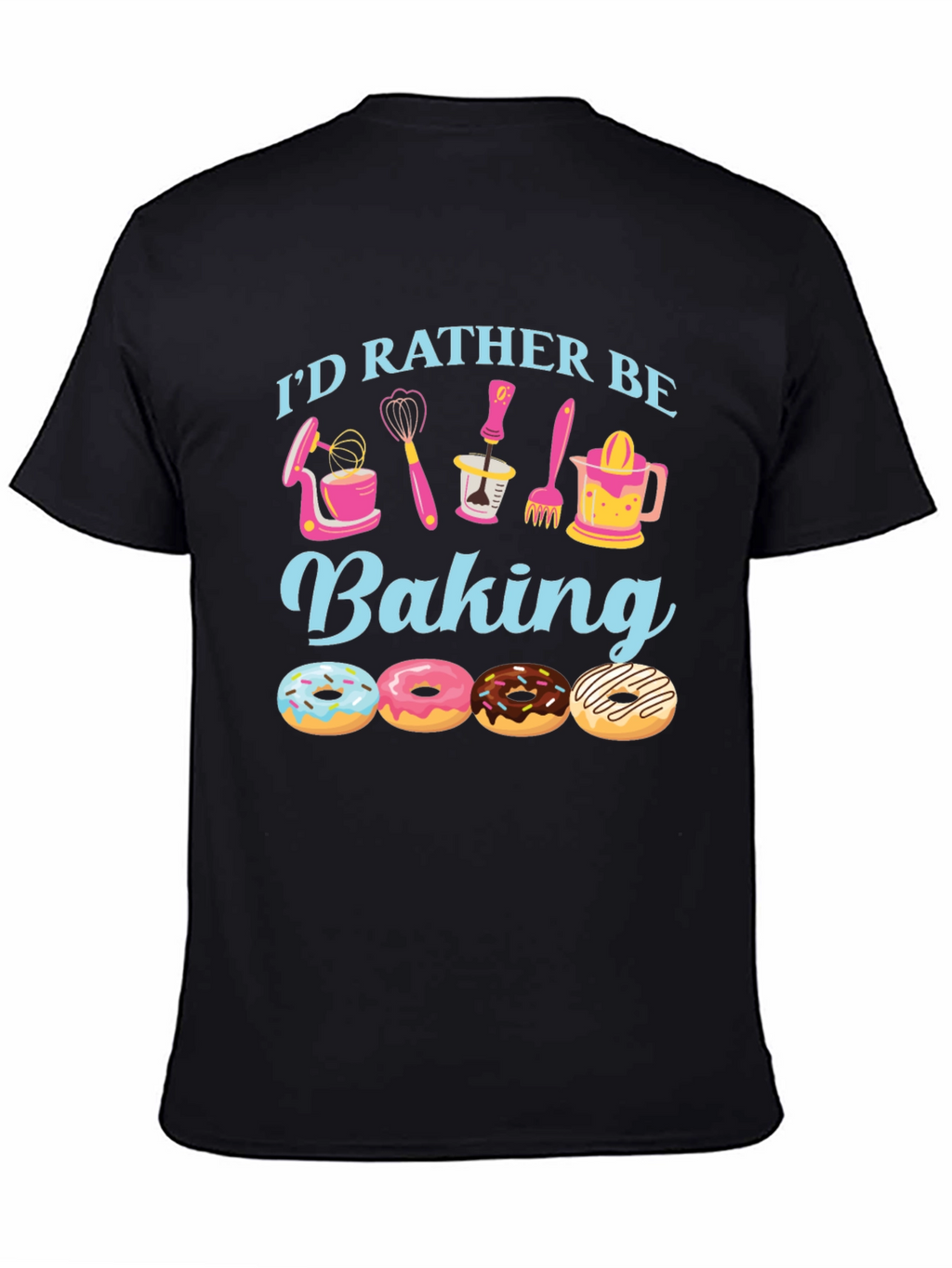 Id Rather Be Baking T-Shirt Donut Design