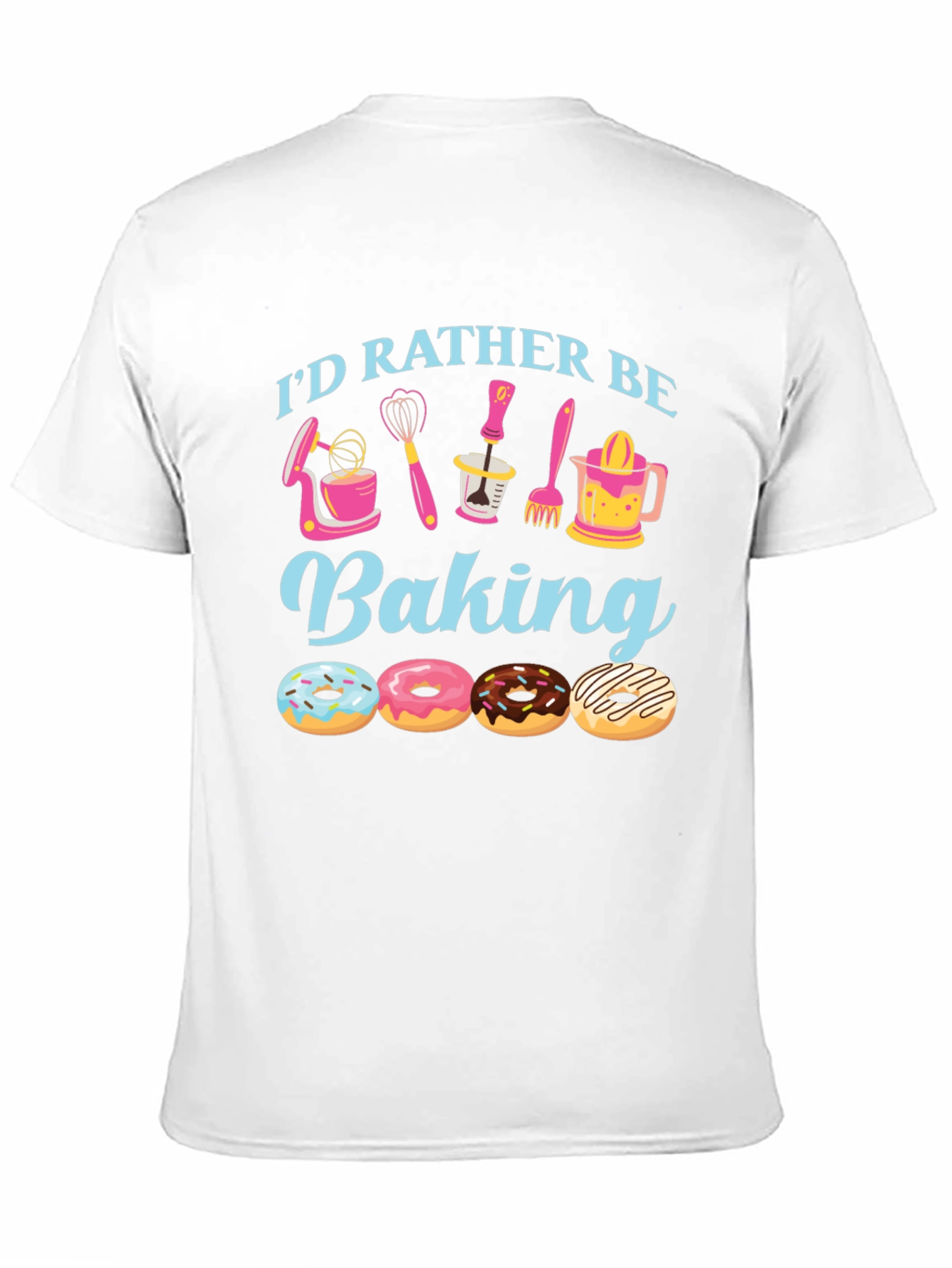 Id Rather Be Baking T-Shirt Donut Design