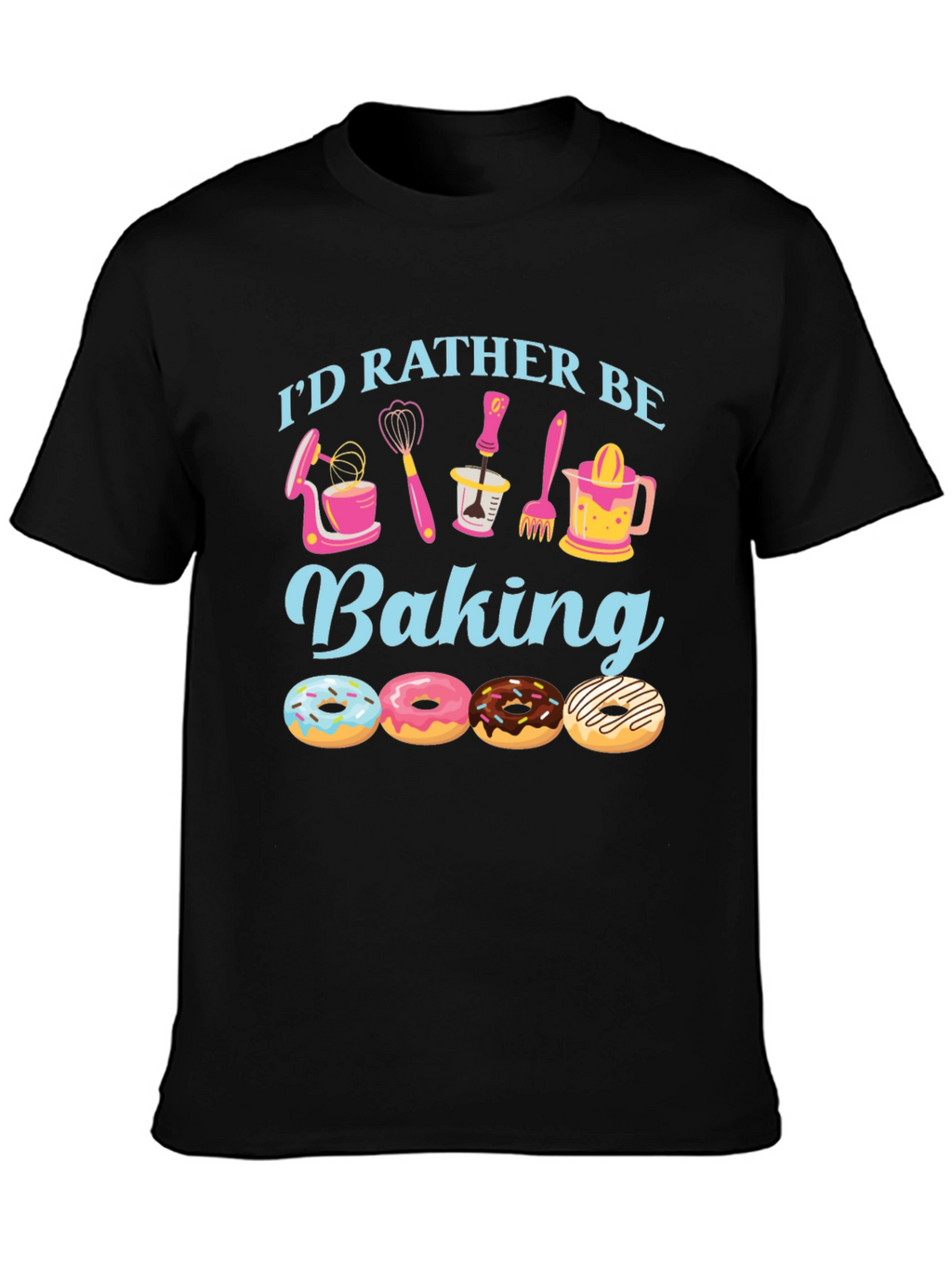 Id Rather Be Baking T-Shirt Donut Design
