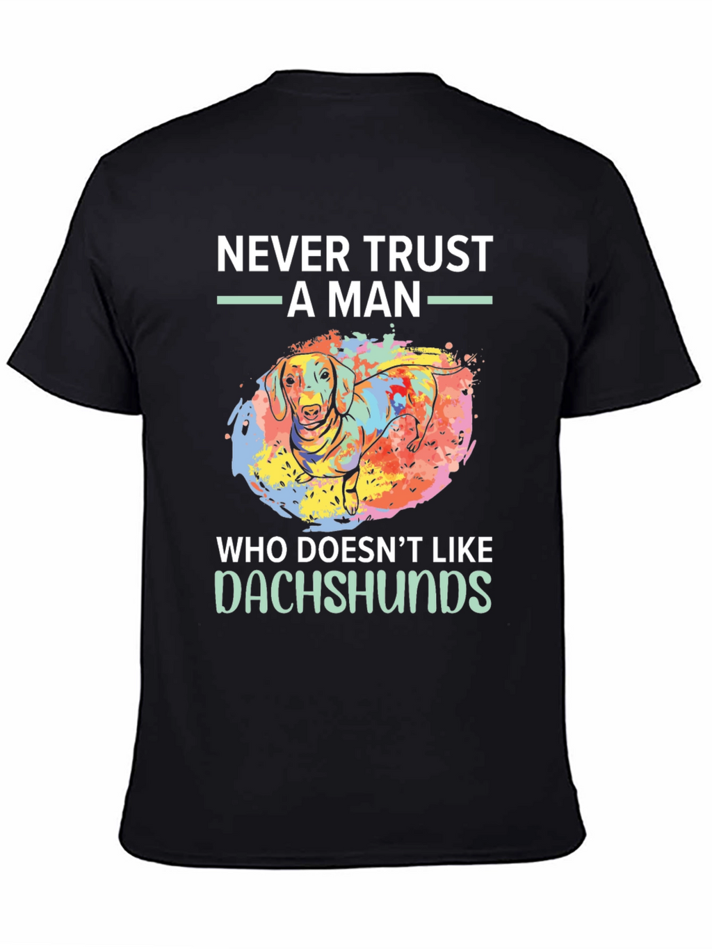Dachshund Lover T-Shirt - Never Trust A Man Tee