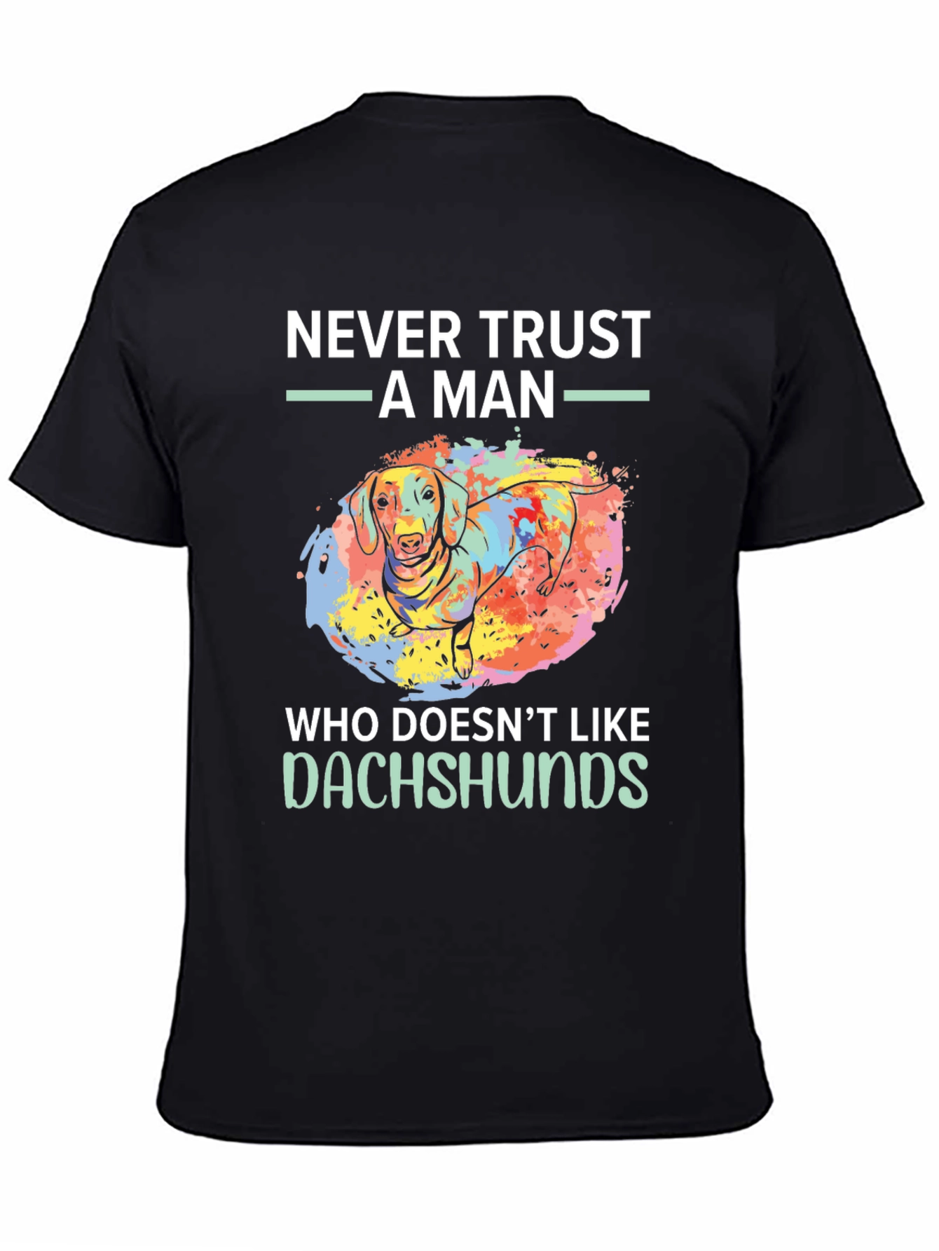 Dachshund Lover T-Shirt - Never Trust A Man Tee