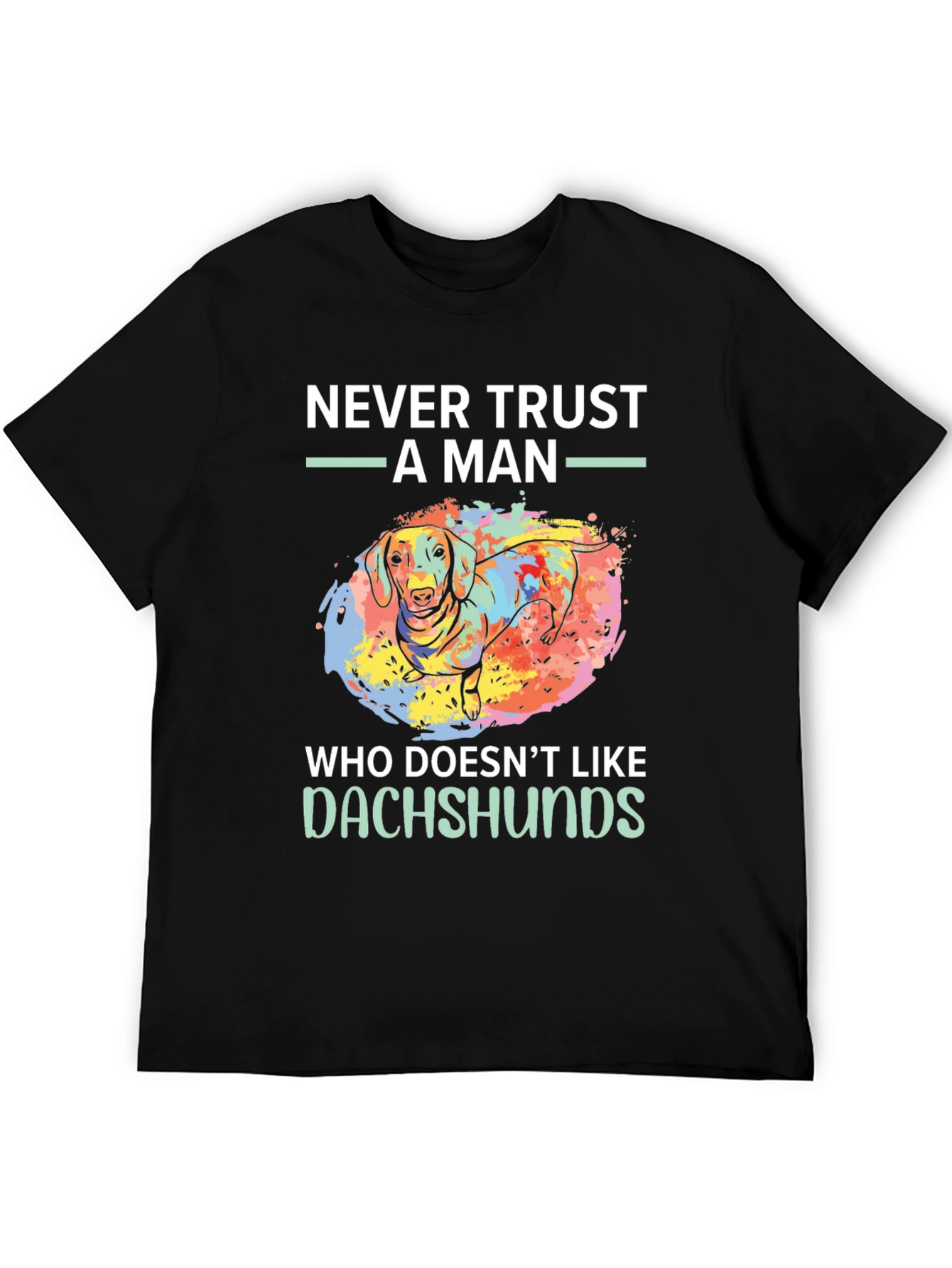 Dachshund Lover T-Shirt - Never Trust A Man Tee