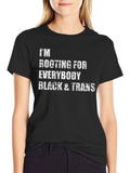 Im Rooting For Everybody Black & Trans T-Shirt