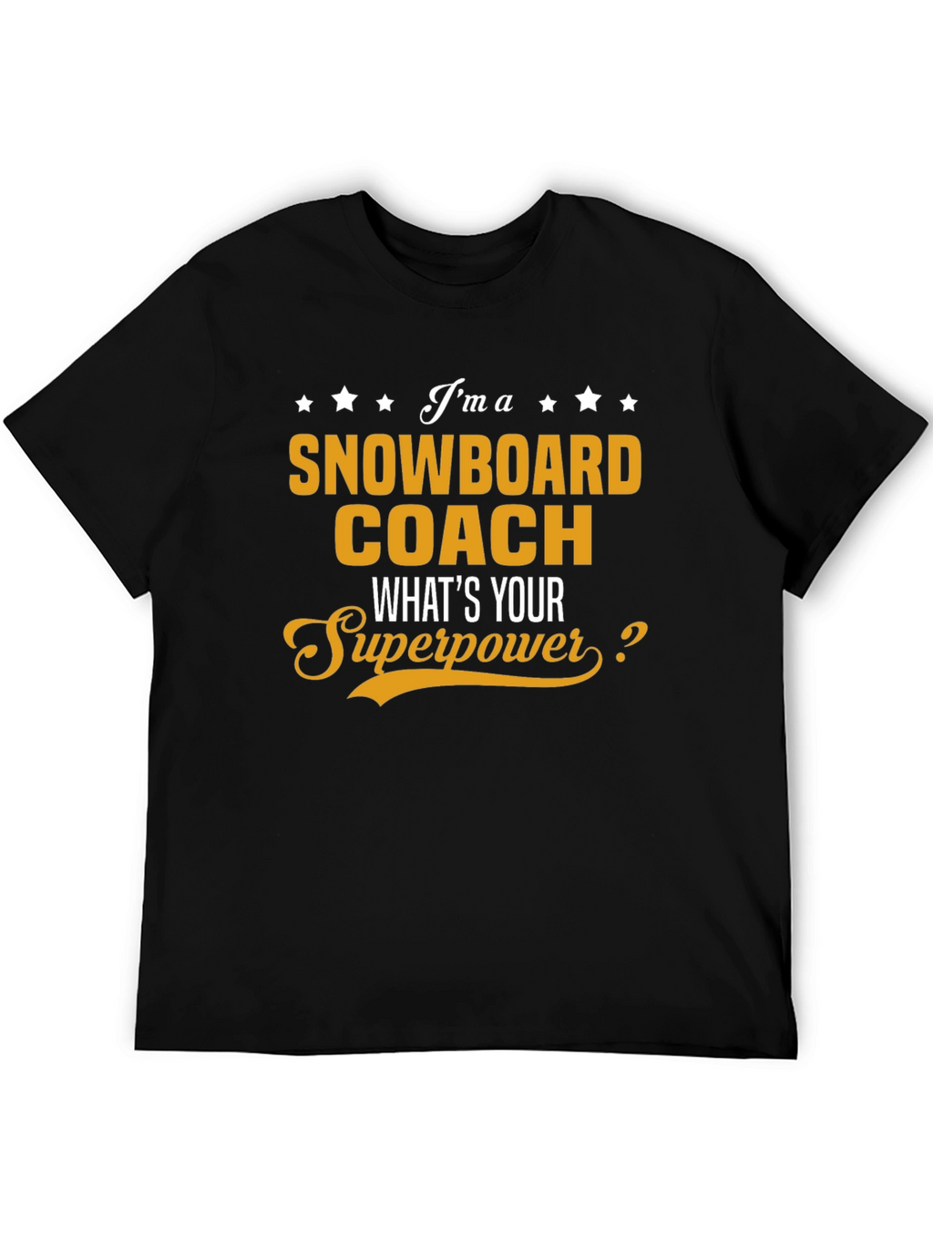 Snowboard Coach T-Shirt - Whats Your Superpower?