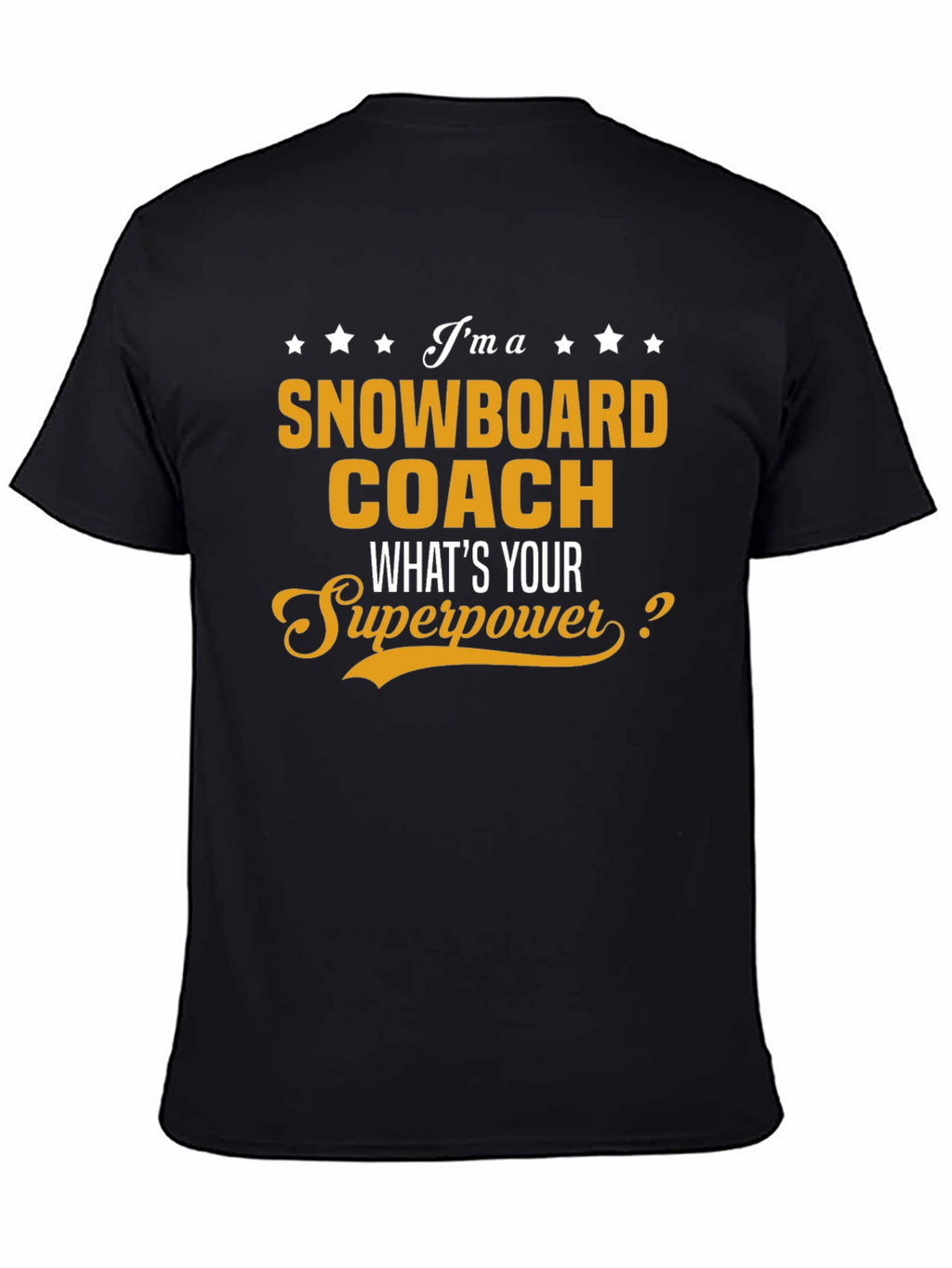 Snowboard Coach T-Shirt - Whats Your Superpower?