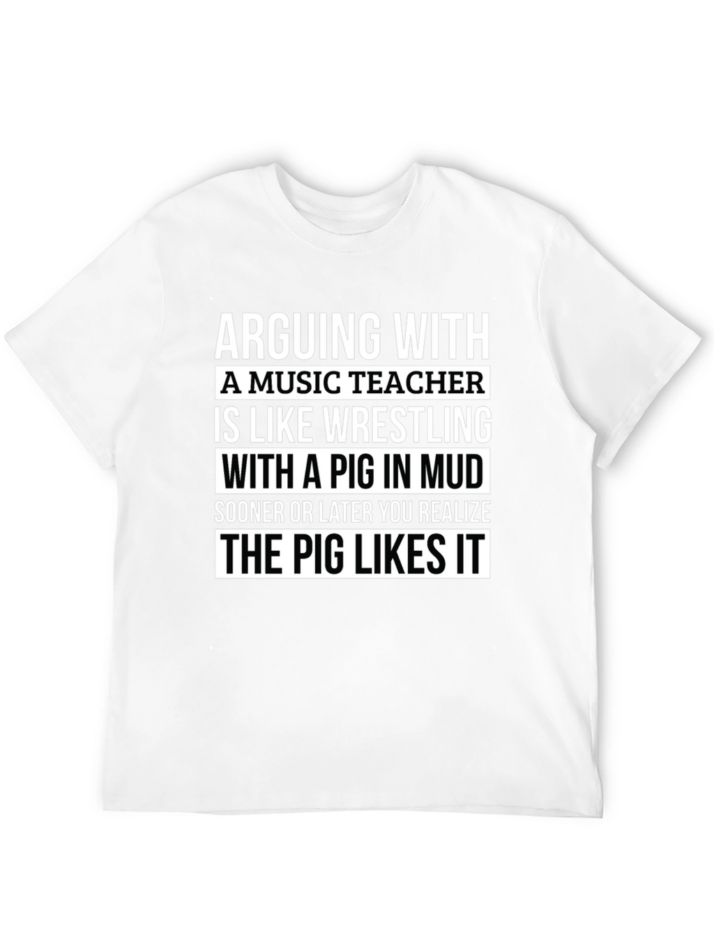Arguing With A Music Teacher Pig in Mud T-Shirt