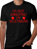Vegetarian T-Shirt - Im Not Annoying