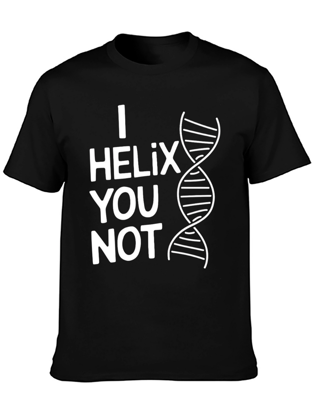 I Helix You Not Funny Science T-Shirt