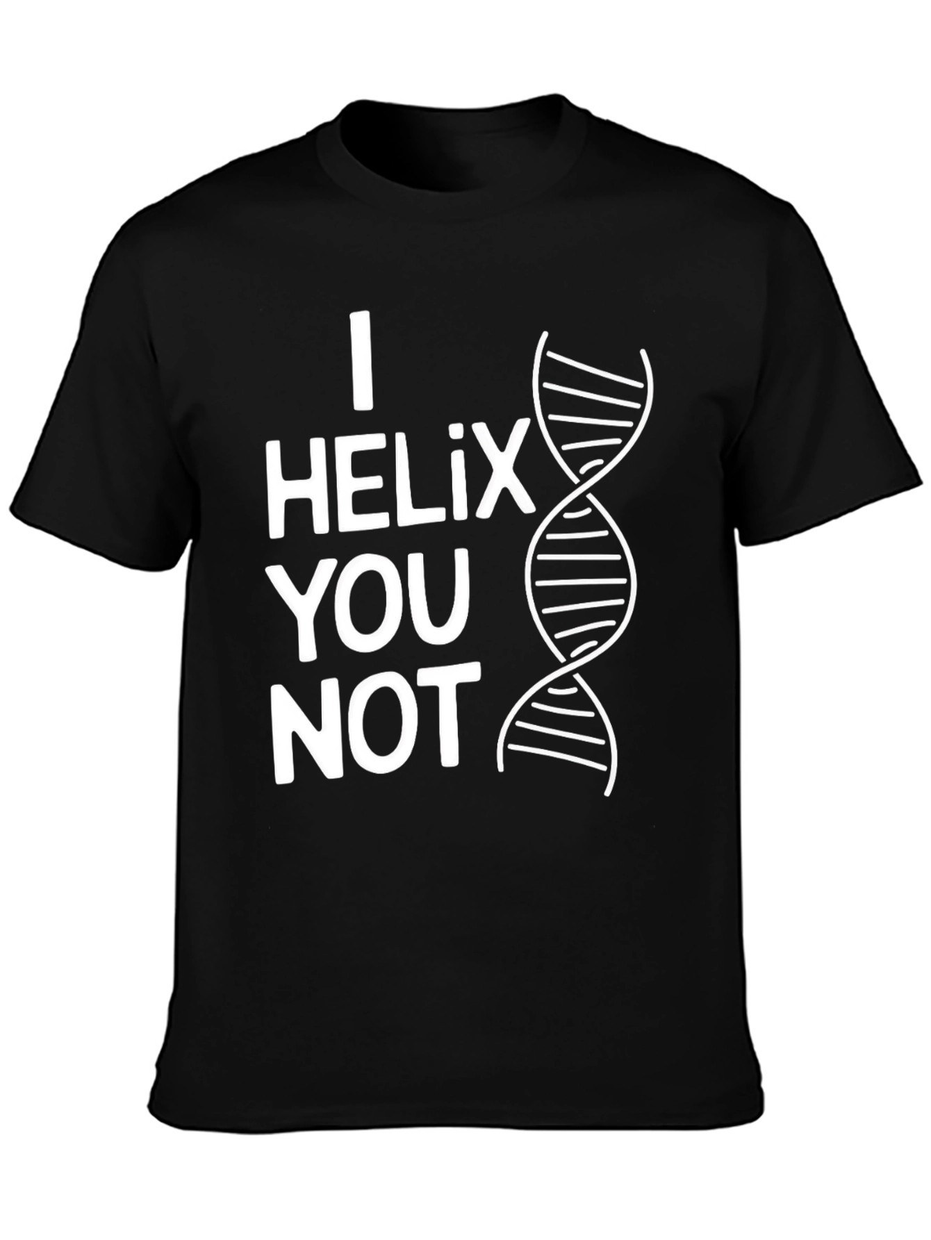 I Helix You Not Funny Science T-Shirt