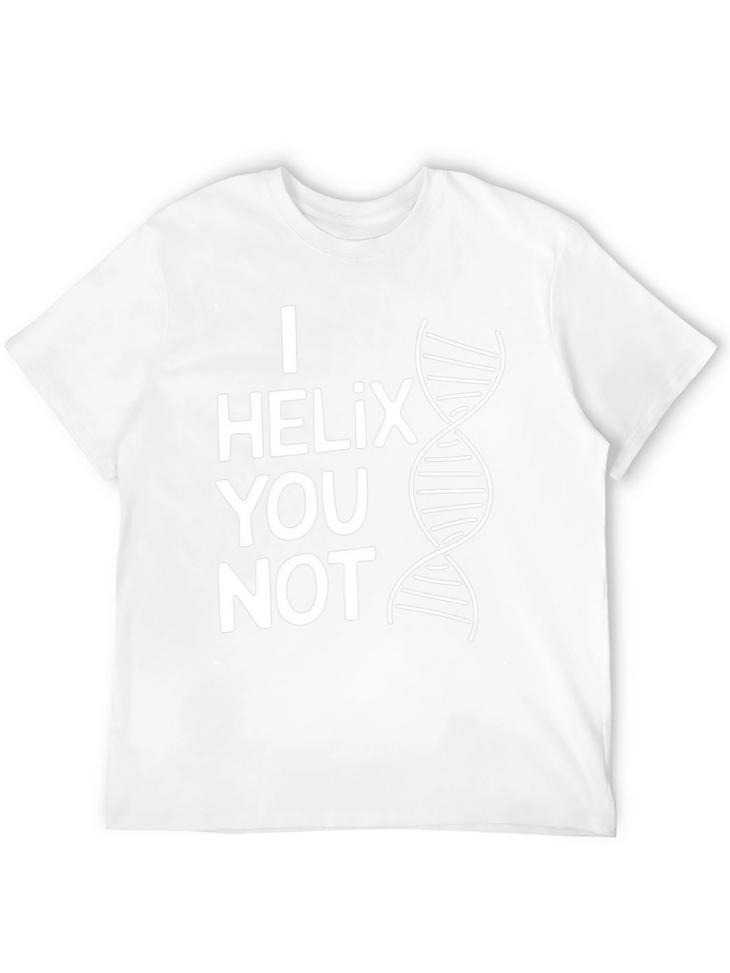 I Helix You Not Funny Science T-Shirt