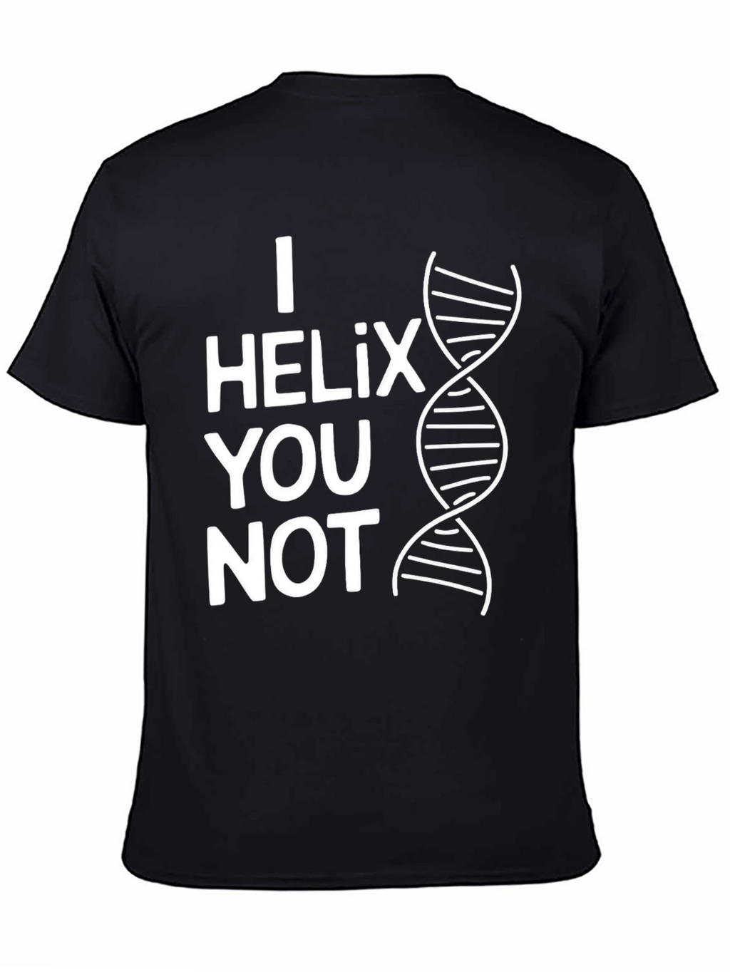 I Helix You Not Funny Science T-Shirt