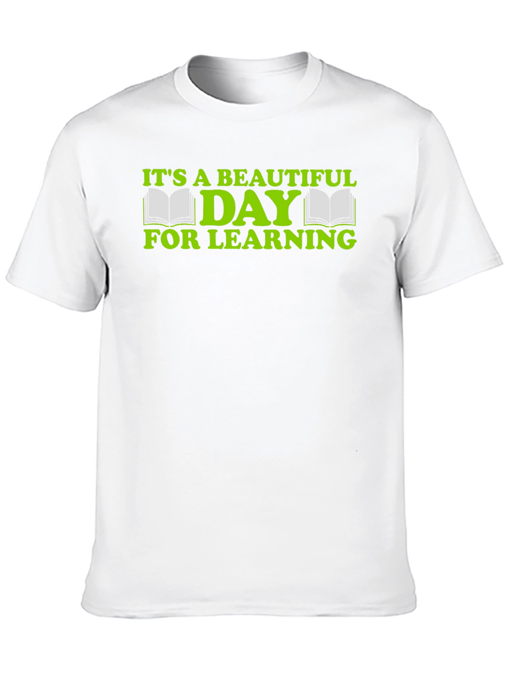 Its a Beautiful Day For Learning Graphic Tee