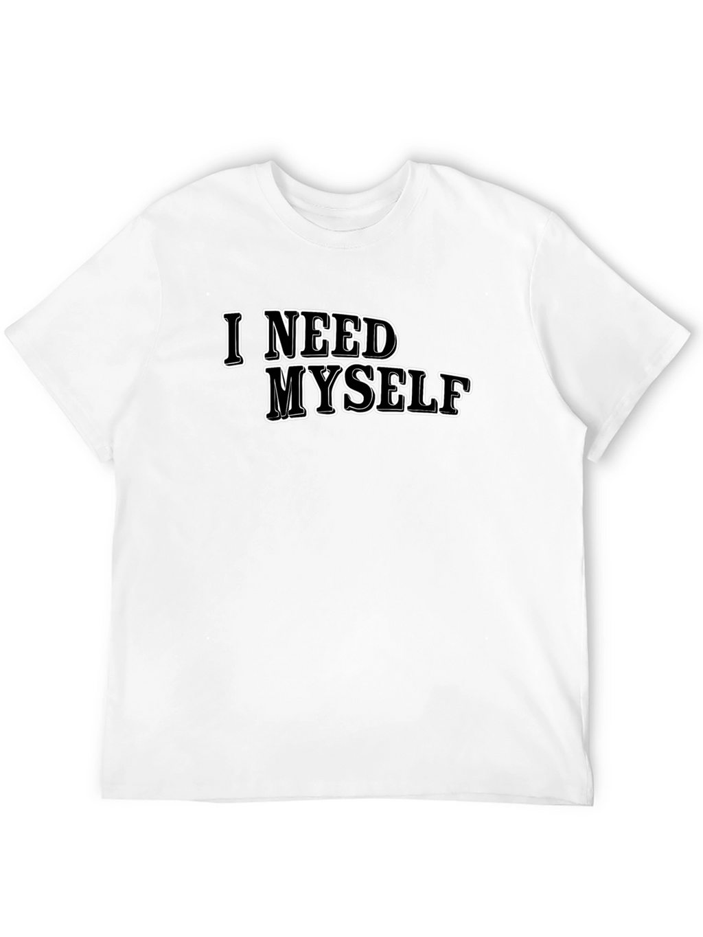 I Need Myself T-Shirt - Unisex Black Tee