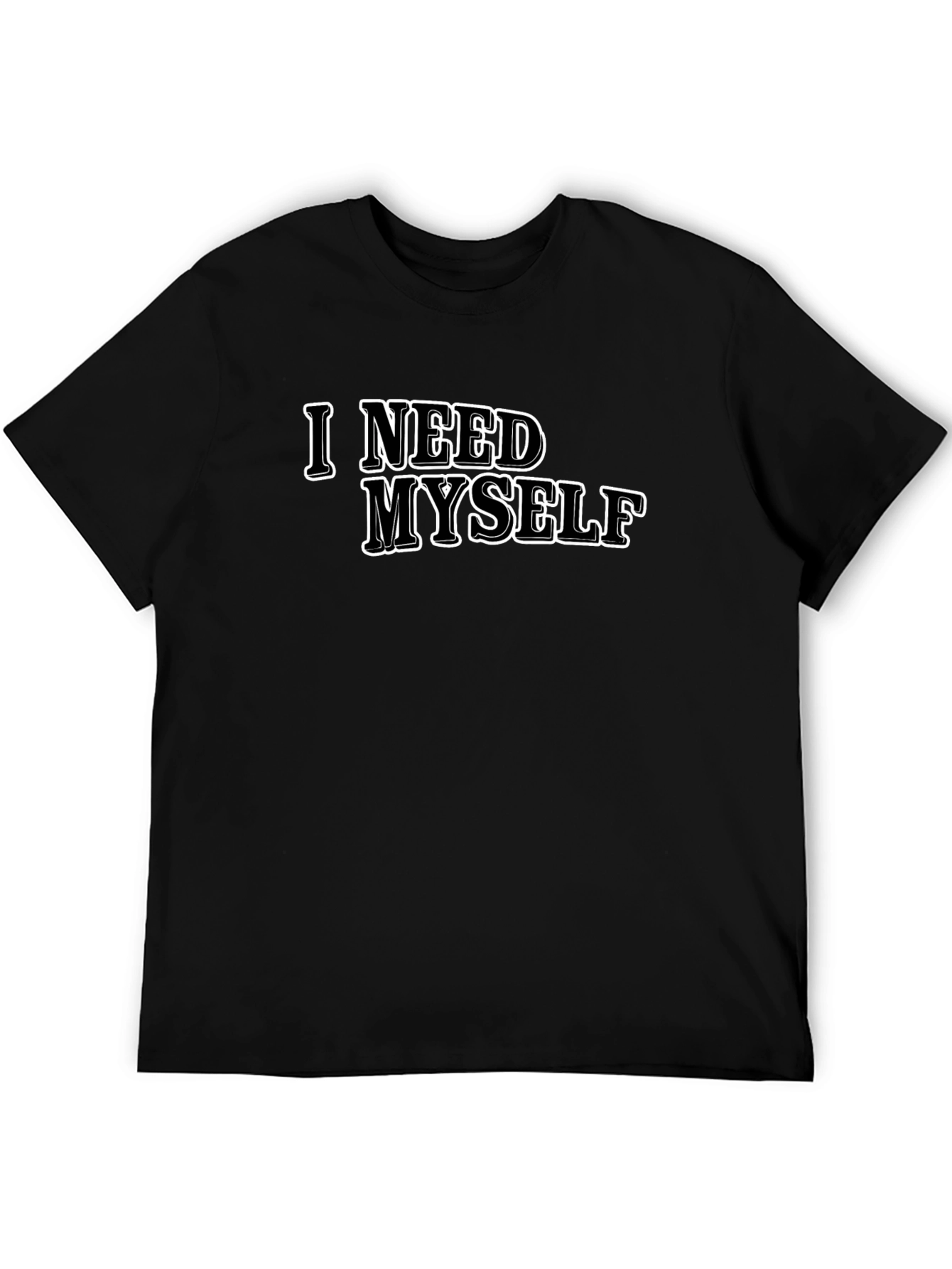 I Need Myself T-Shirt - Unisex Black Tee