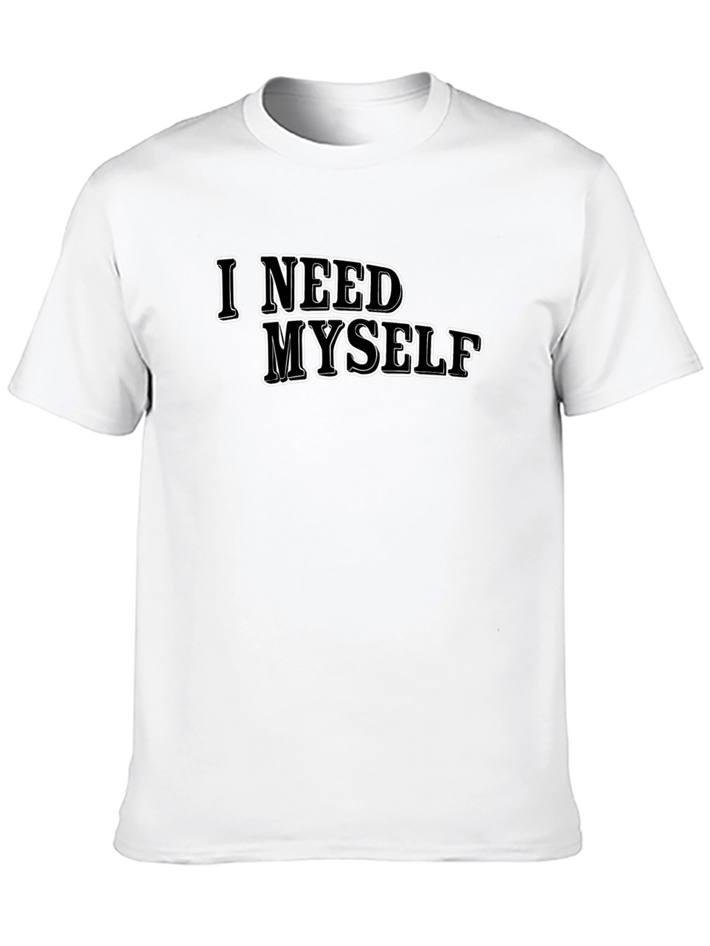 I Need Myself T-Shirt - Unisex Black Tee