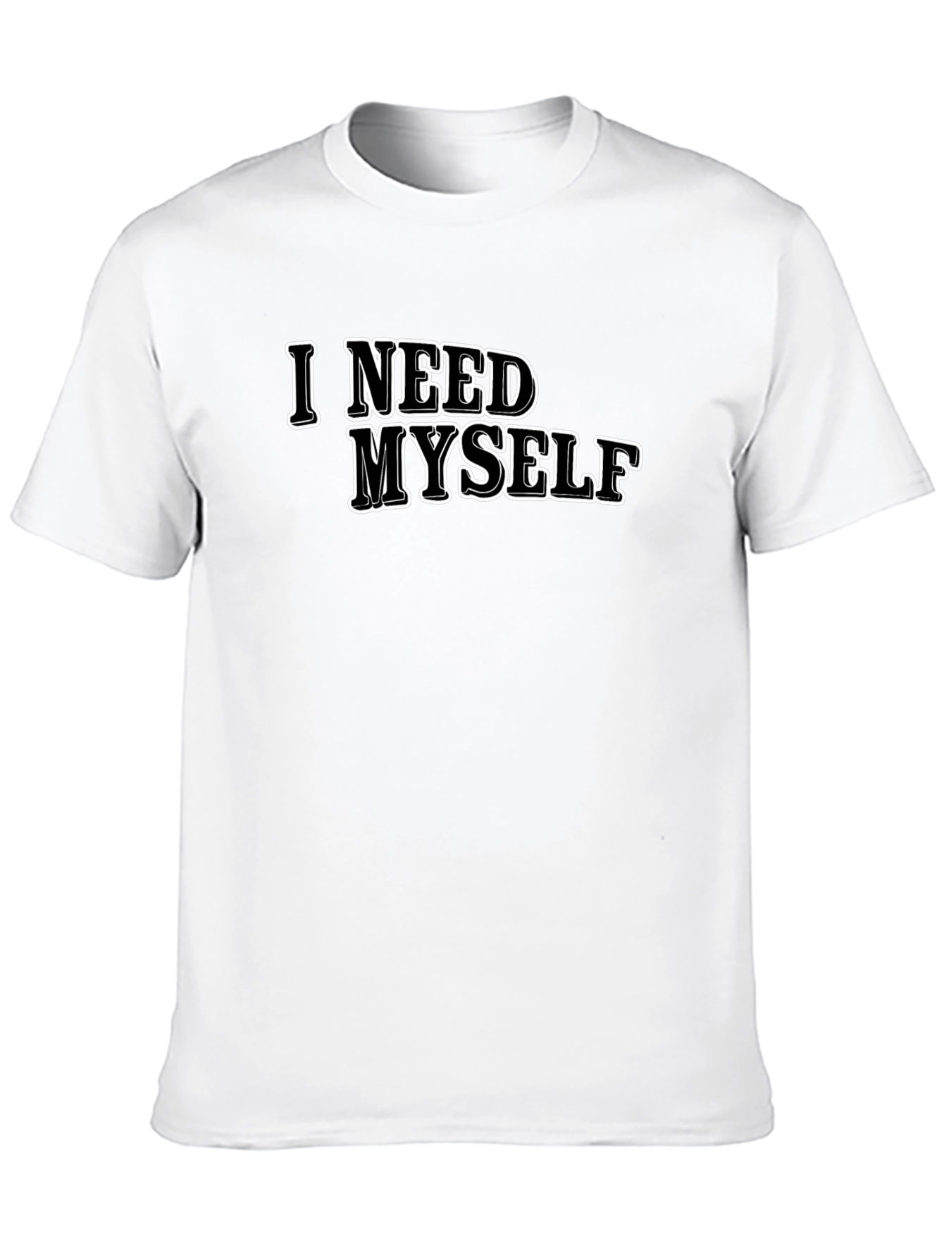 I Need Myself T-Shirt - Unisex Black Tee