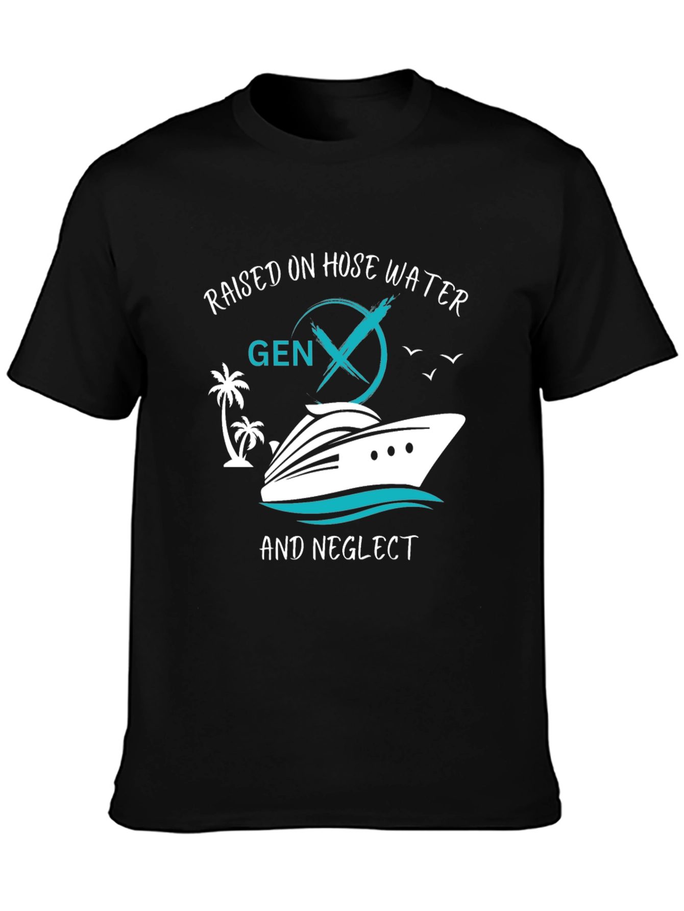 Gen X Raised on Hose Water and Neglect T-Shirt