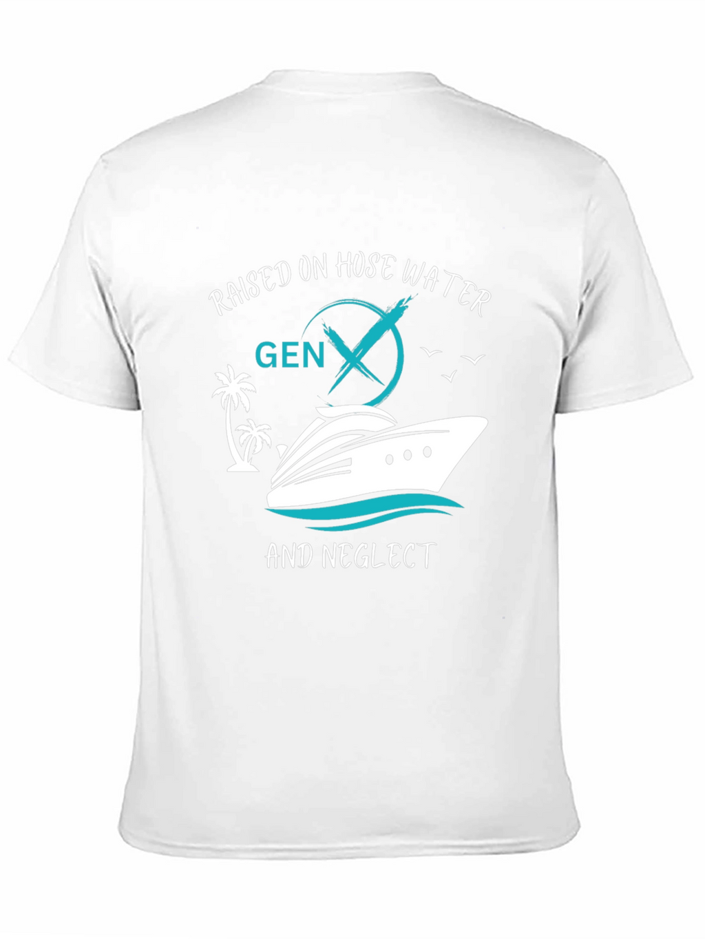 Gen X Raised on Hose Water and Neglect T-Shirt