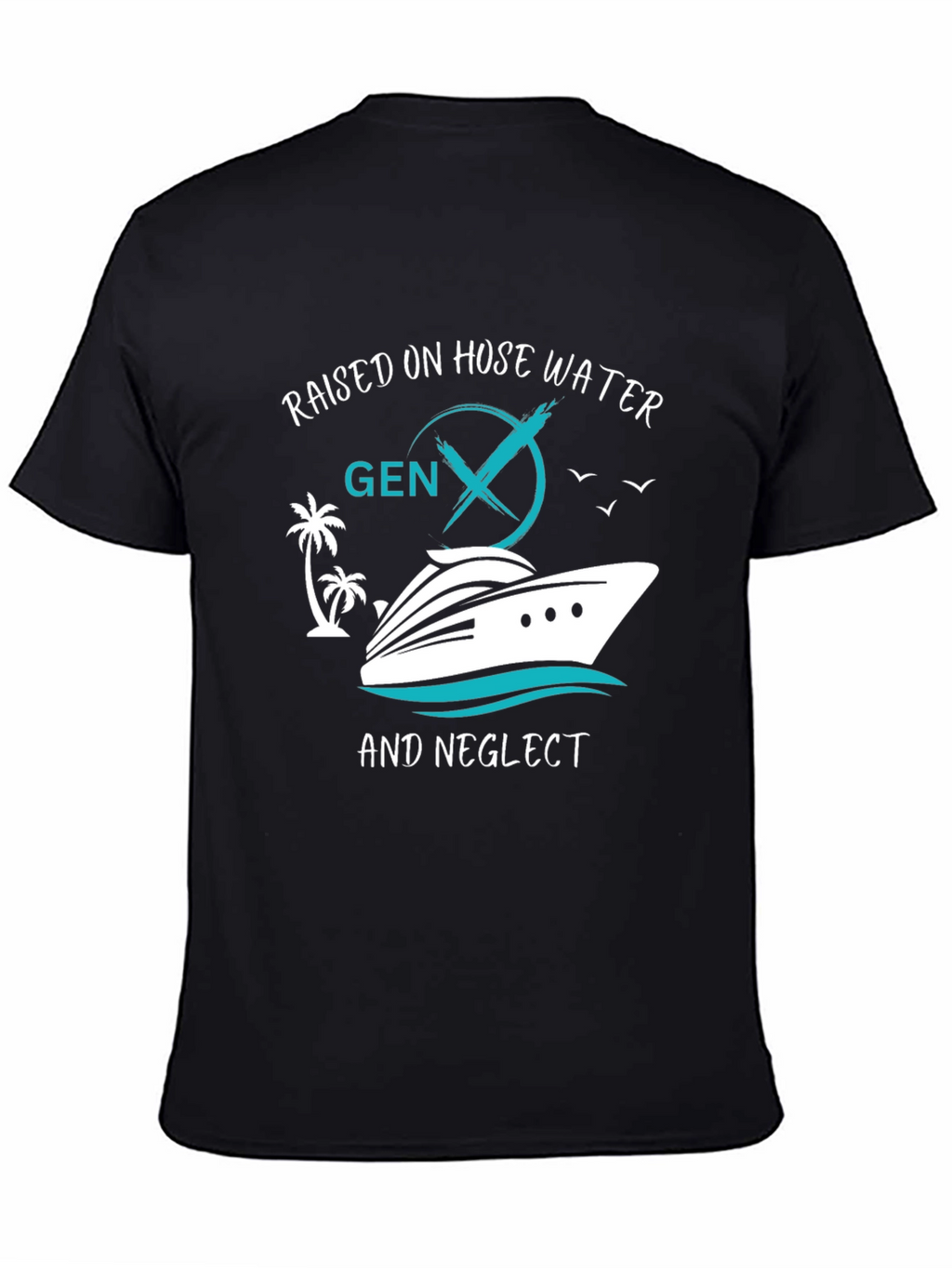 Gen X Raised on Hose Water and Neglect T-Shirt