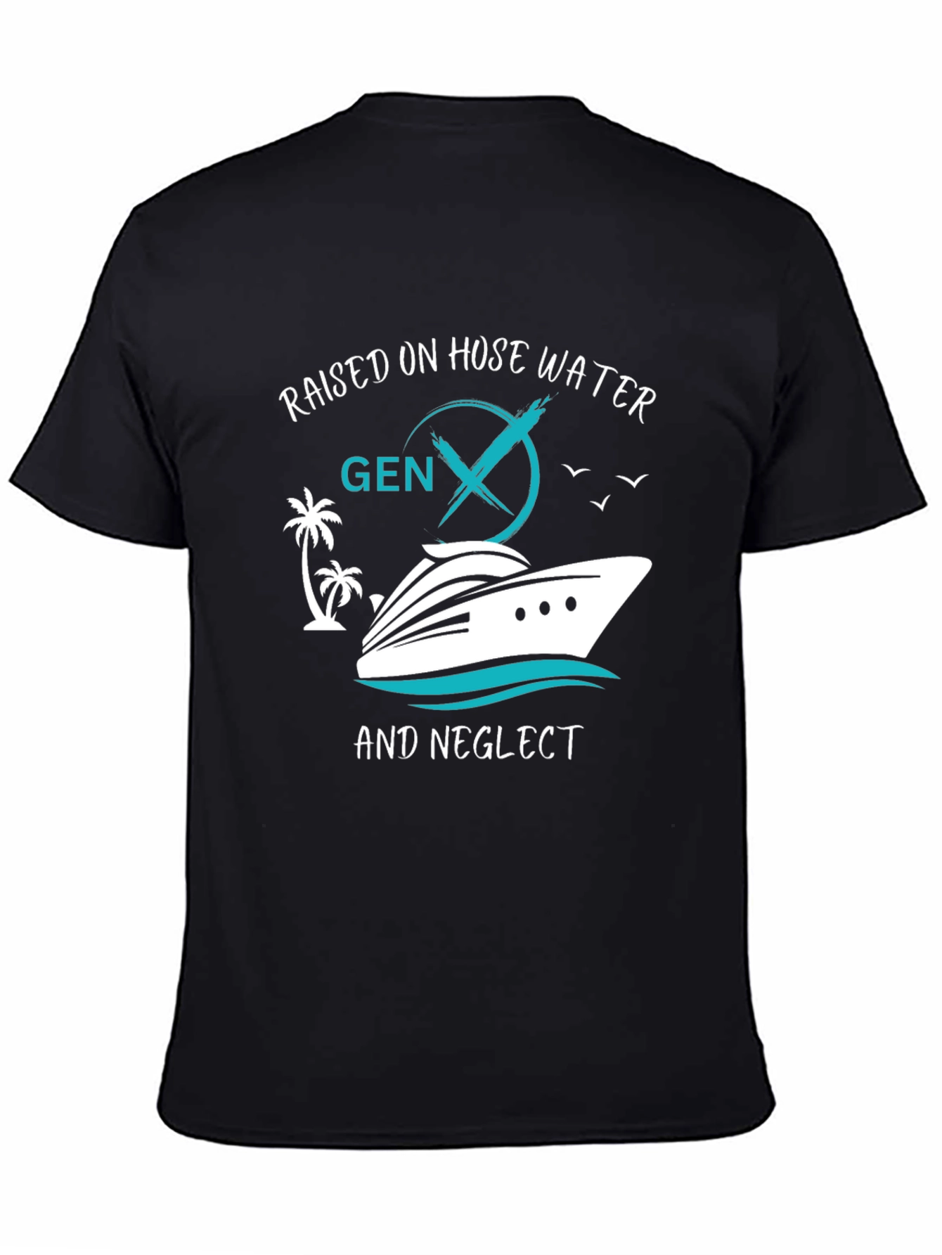 Gen X Raised on Hose Water and Neglect T-Shirt