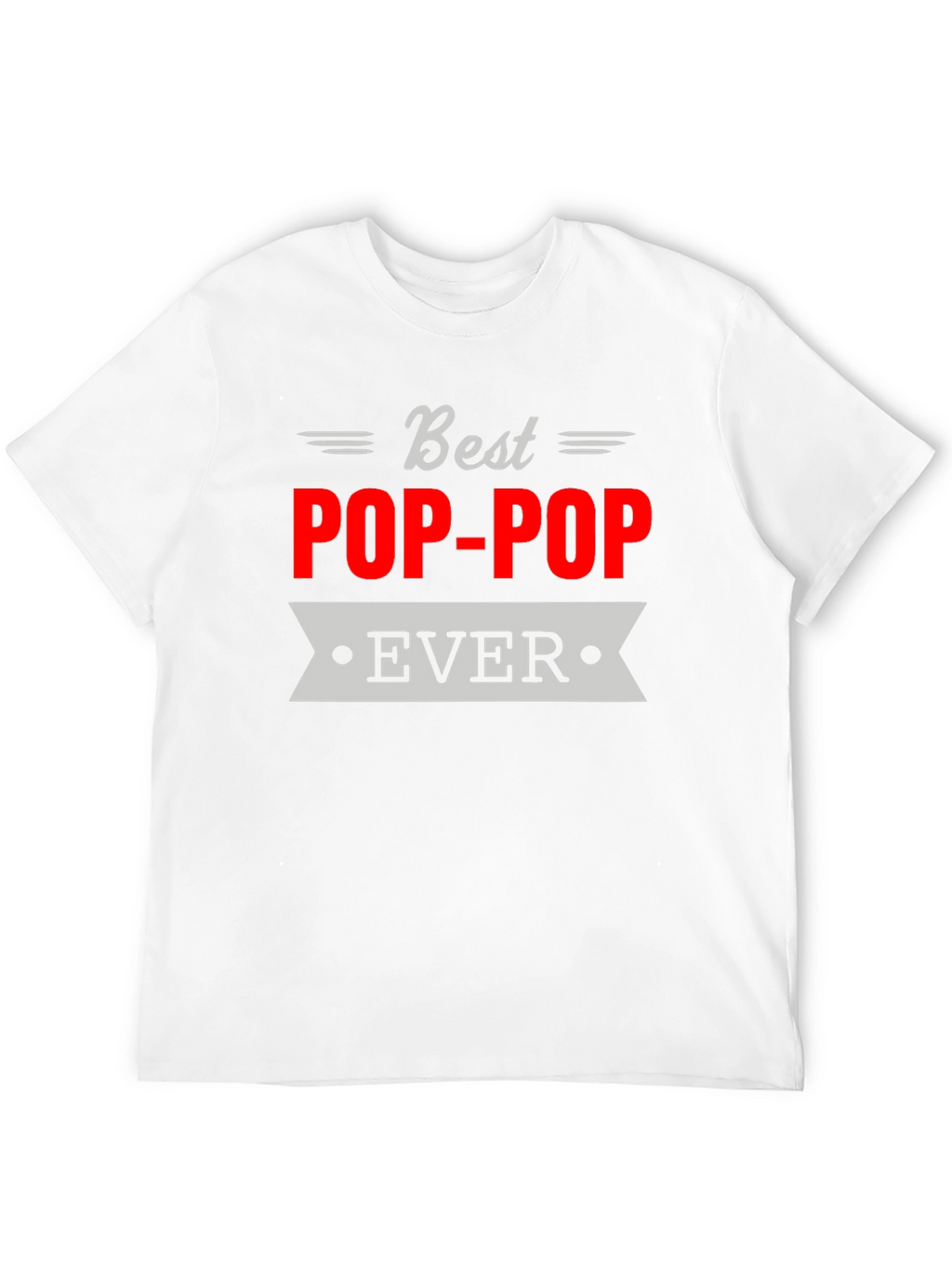 Best Pop-Pop Ever T-Shirt Grandfather Gift