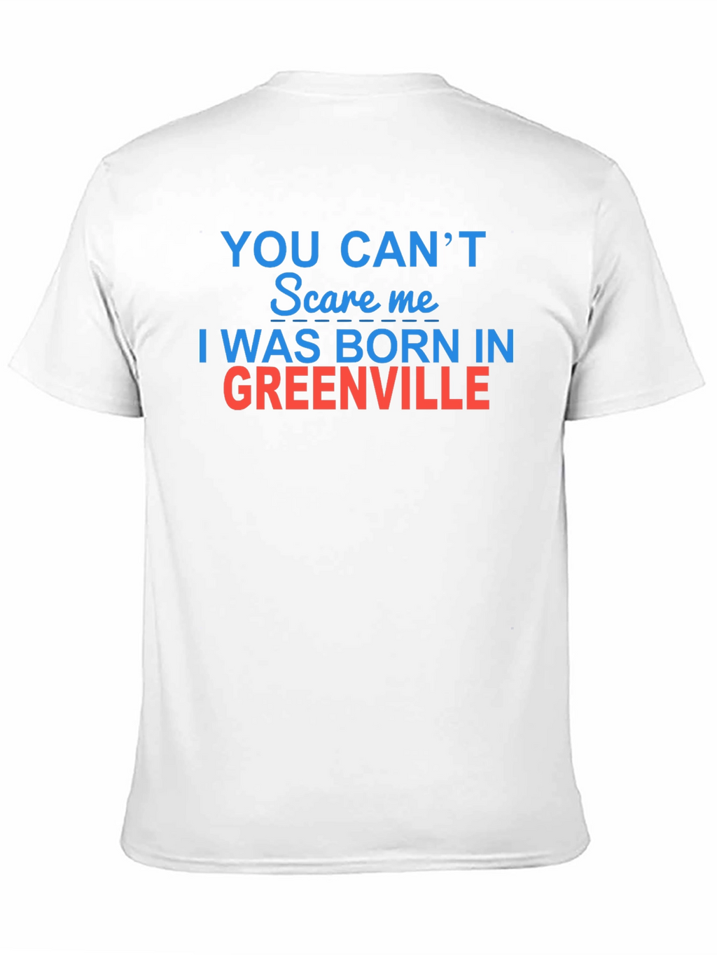 Born in Greenville T-Shirt - Funny Hometown Pride