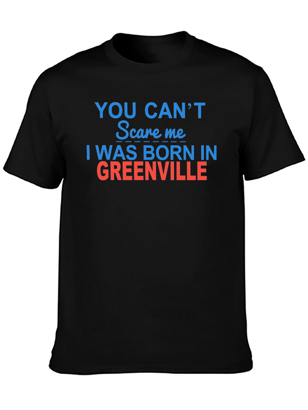 Born in Greenville T-Shirt - Funny Hometown Pride