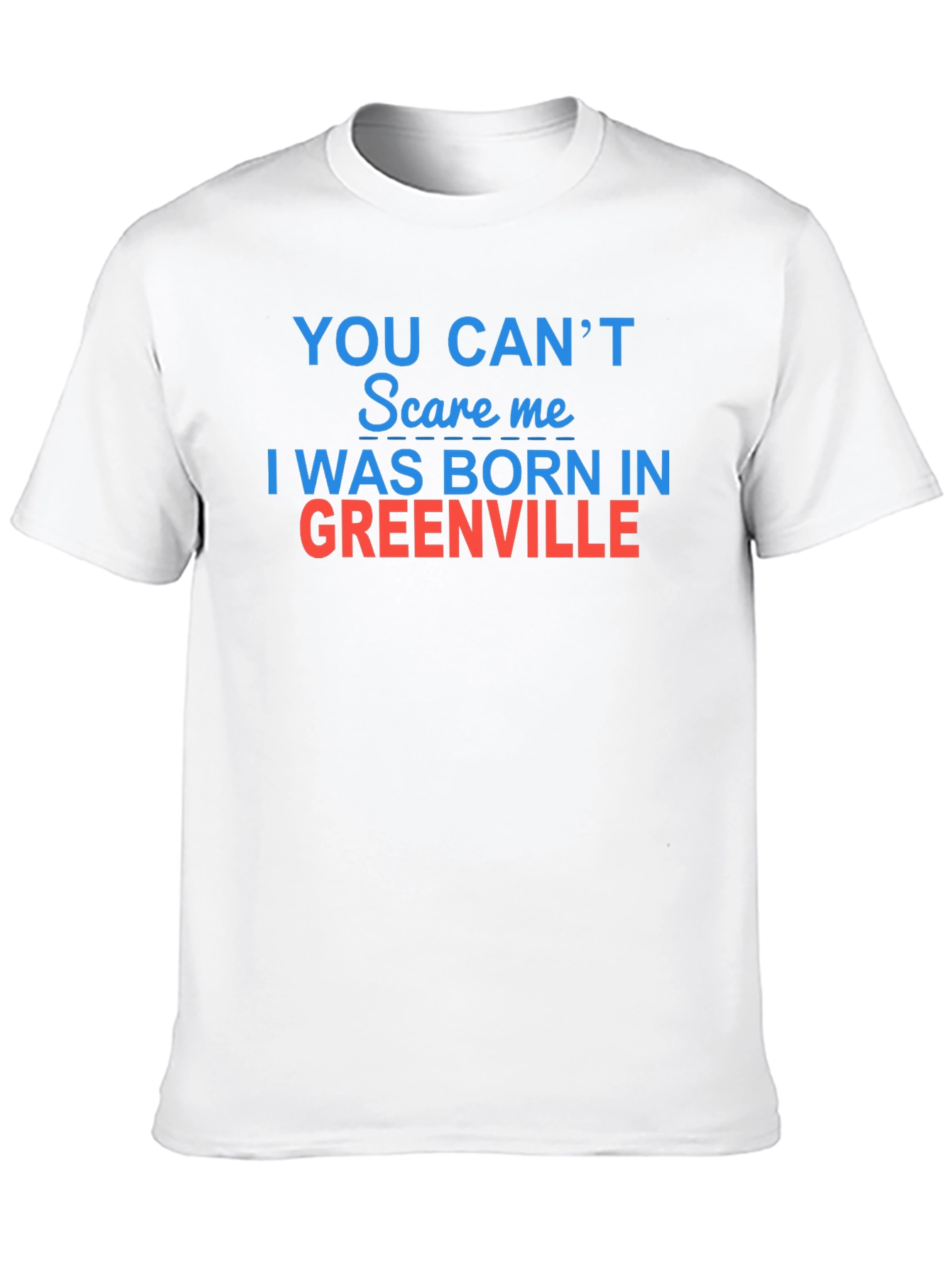 Born in Greenville T-Shirt - Funny Hometown Pride