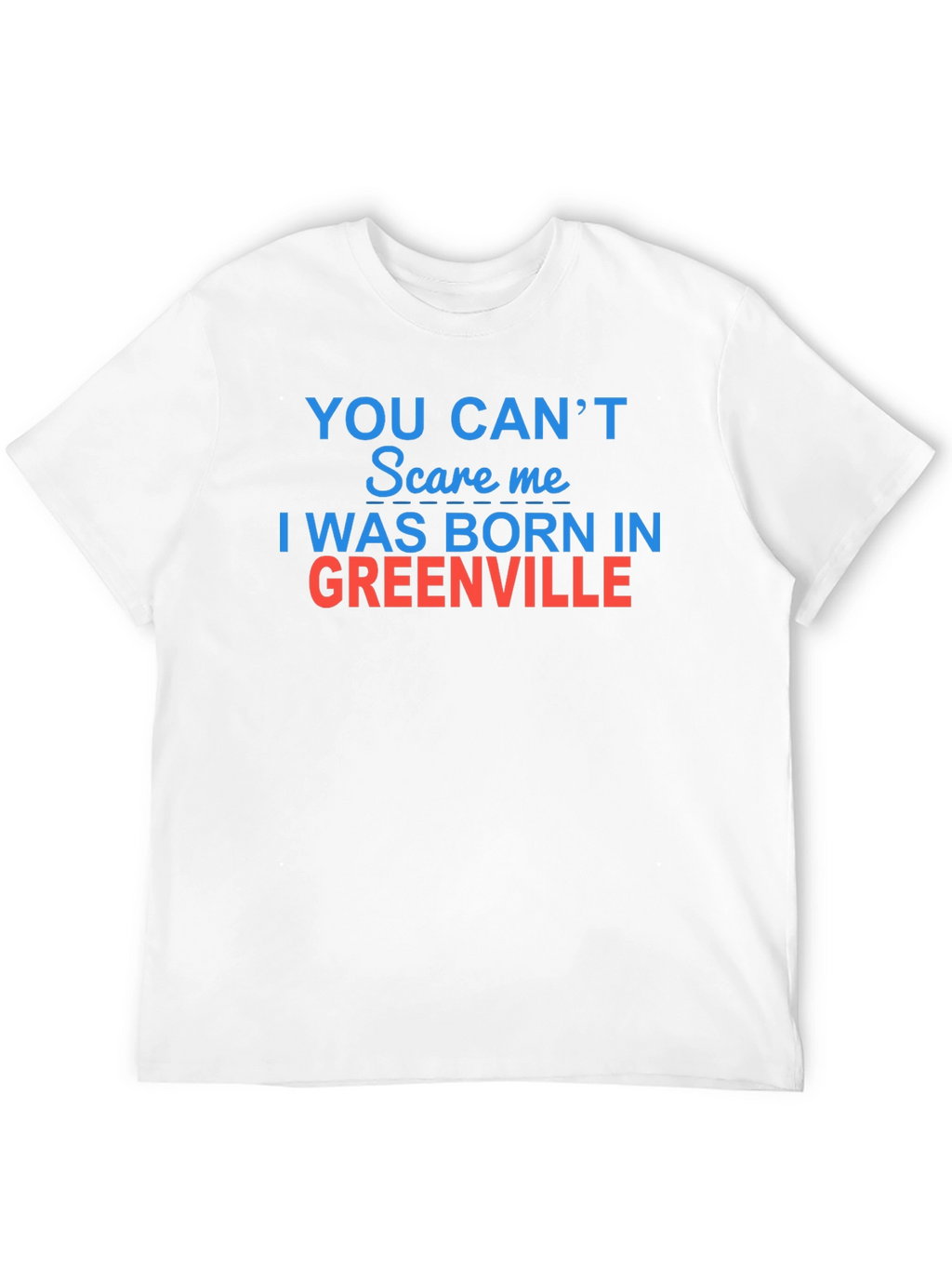 Born in Greenville T-Shirt - Funny Hometown Pride