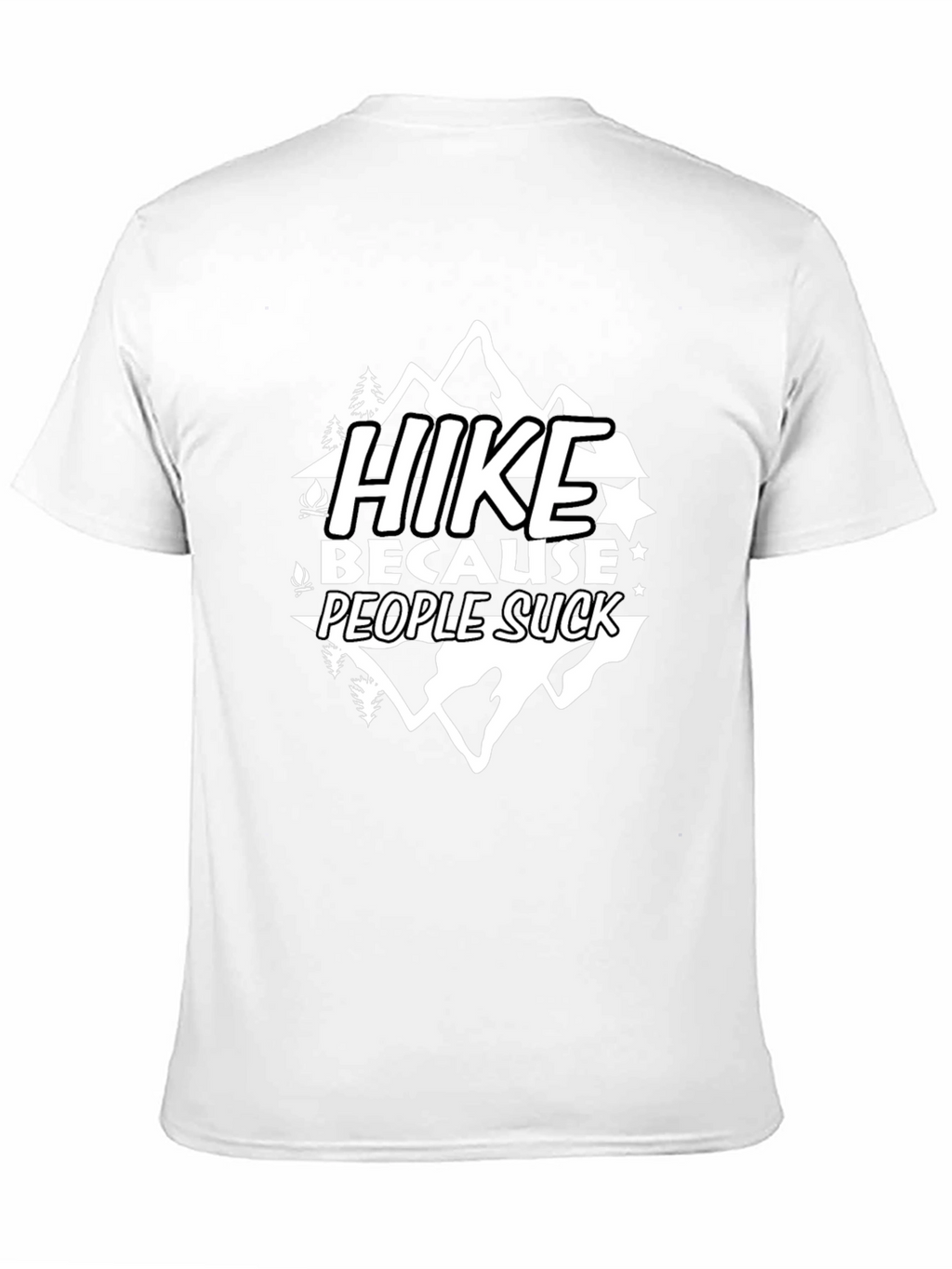 Hike Because People Suck T-Shirt - Outdoor Adventure