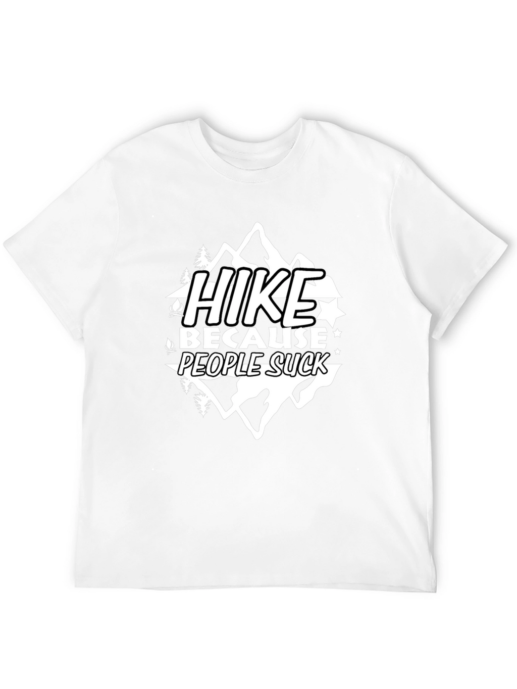 Hike Because People Suck T-Shirt - Outdoor Adventure