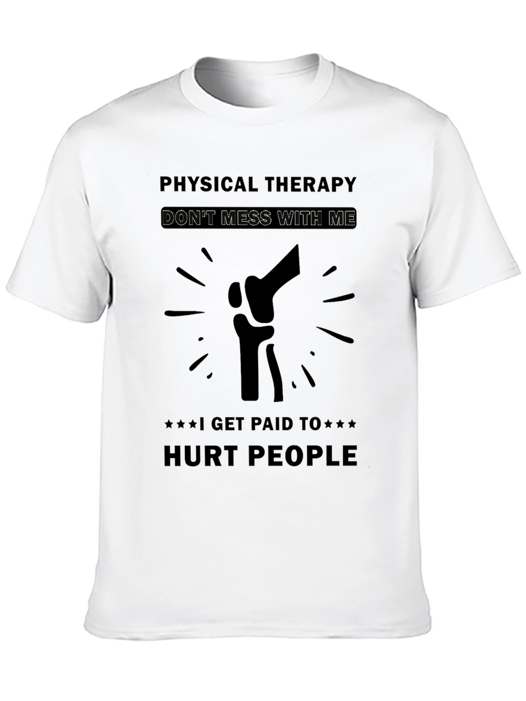 Physical Therapy Dont Mess With Me T-Shirt