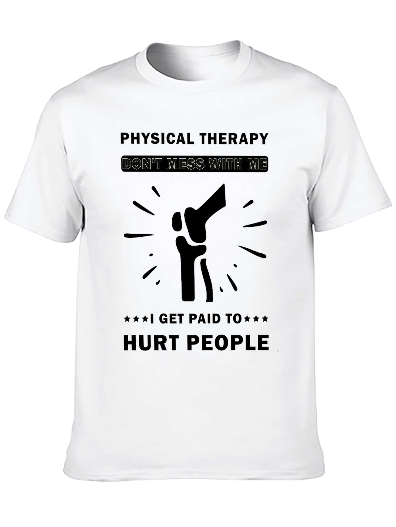 Physical Therapy Dont Mess With Me T-Shirt