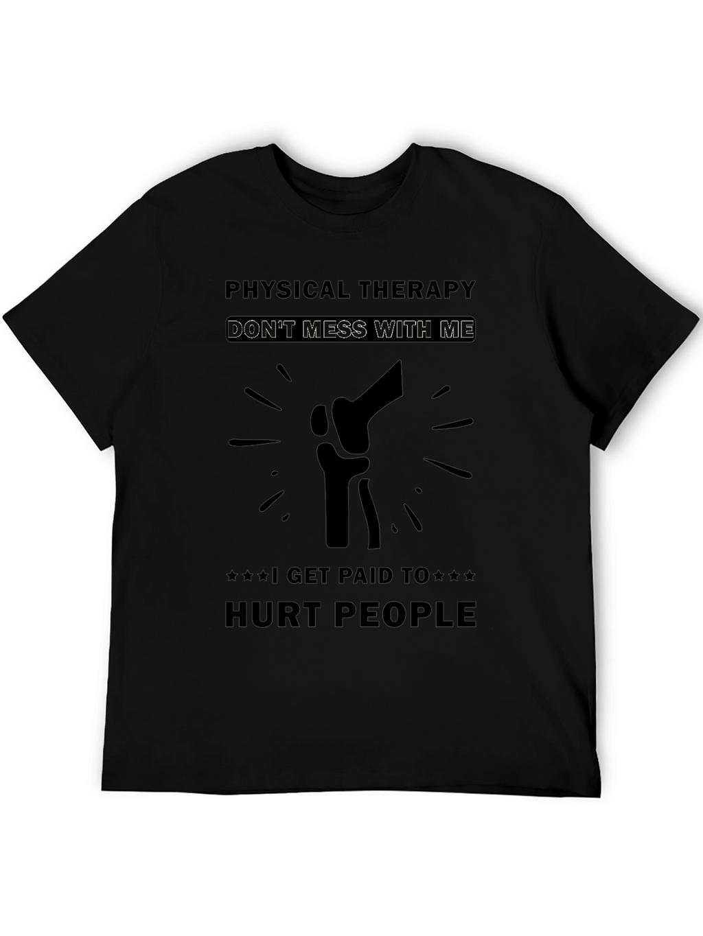 Physical Therapy Dont Mess With Me T-Shirt
