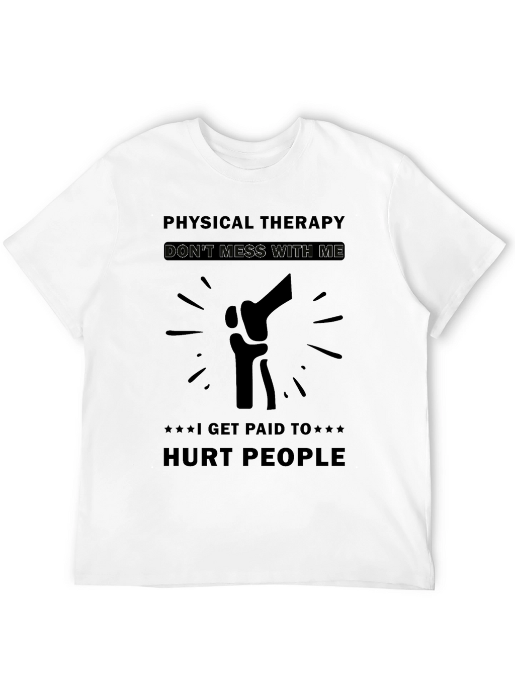 Physical Therapy Dont Mess With Me T-Shirt