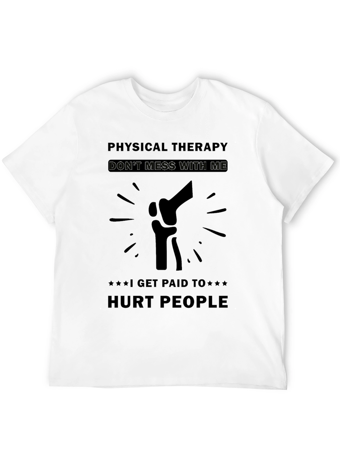 Physical Therapy Dont Mess With Me T-Shirt
