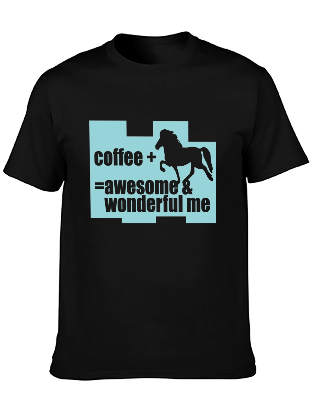Coffee Horse Lover T-Shirt: Awesome & Wonderful Me
