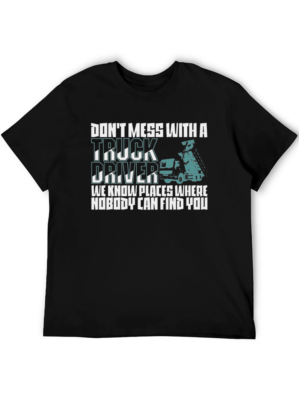 Dont Mess With Truck Driver T-Shirt