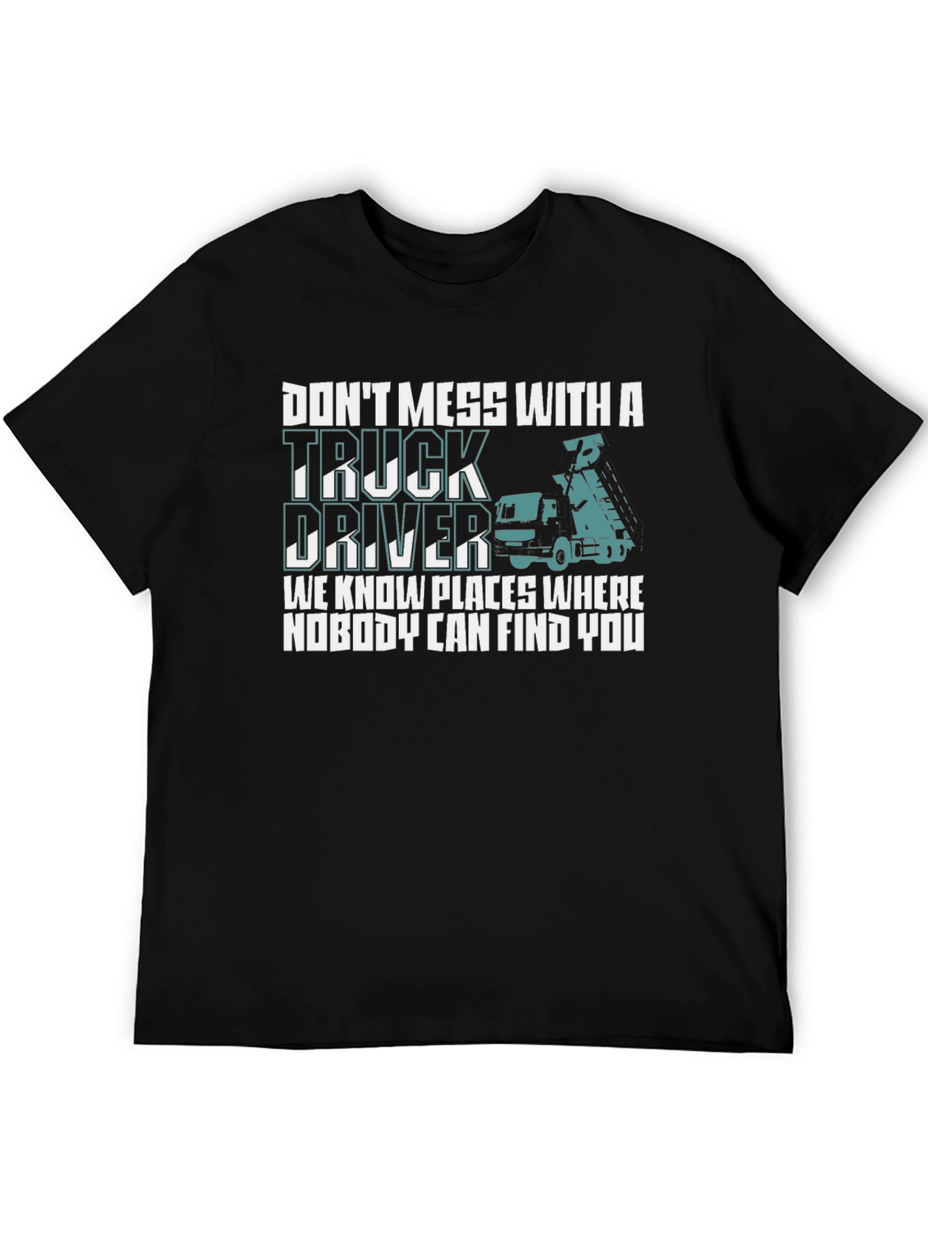 Dont Mess With Truck Driver T-Shirt