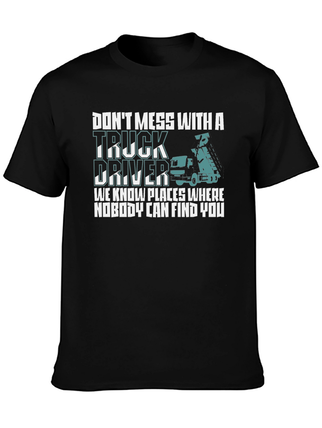 Dont Mess With Truck Driver T-Shirt