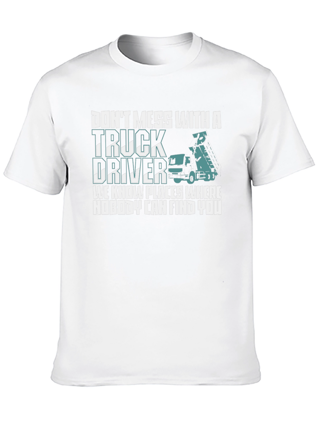 Dont Mess With Truck Driver T-Shirt