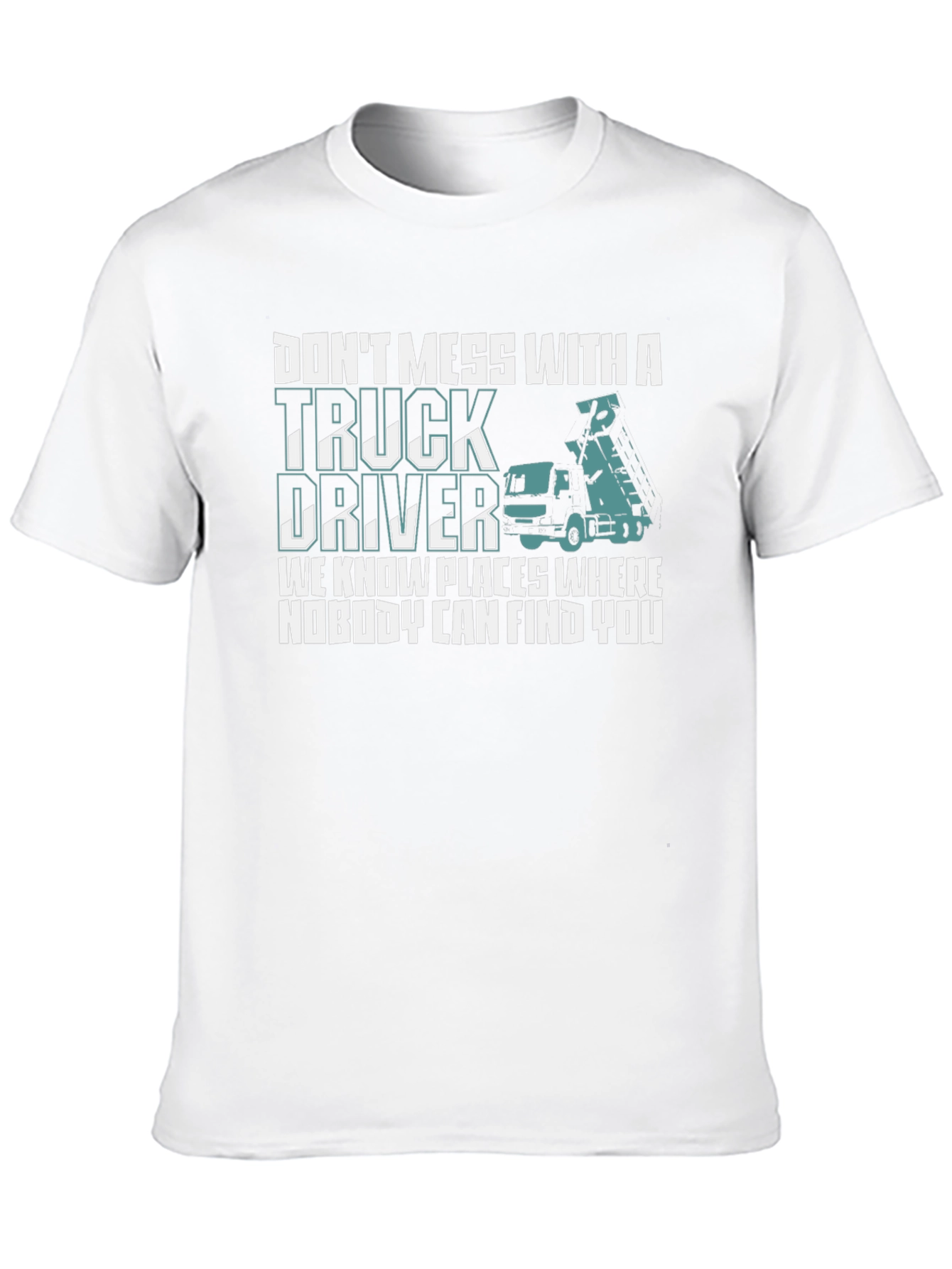 Dont Mess With Truck Driver T-Shirt