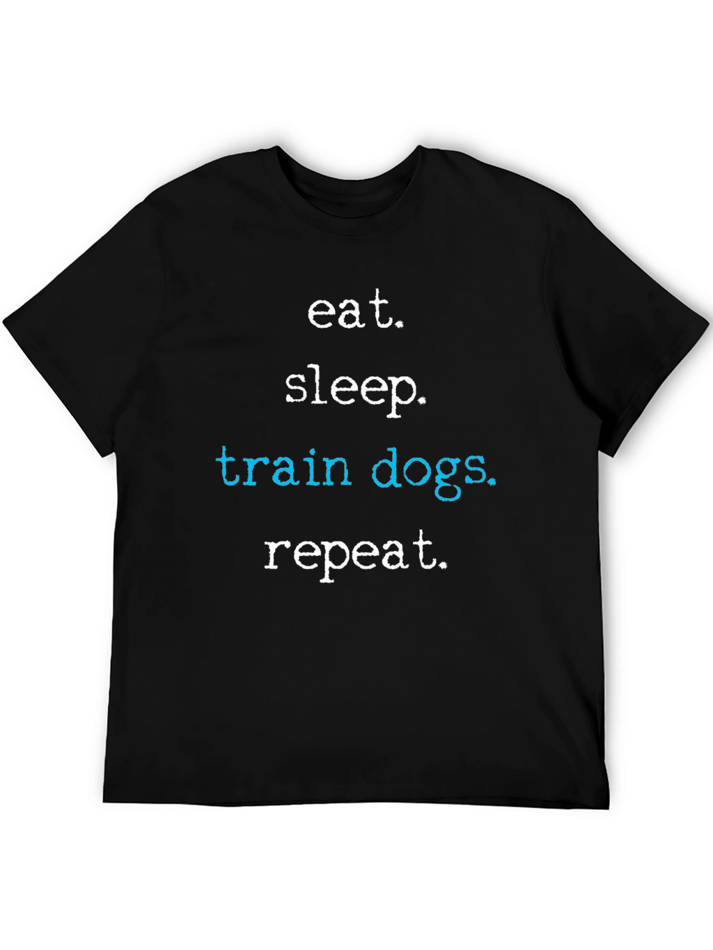 Eat Sleep Train Dogs Repeat T-Shirt