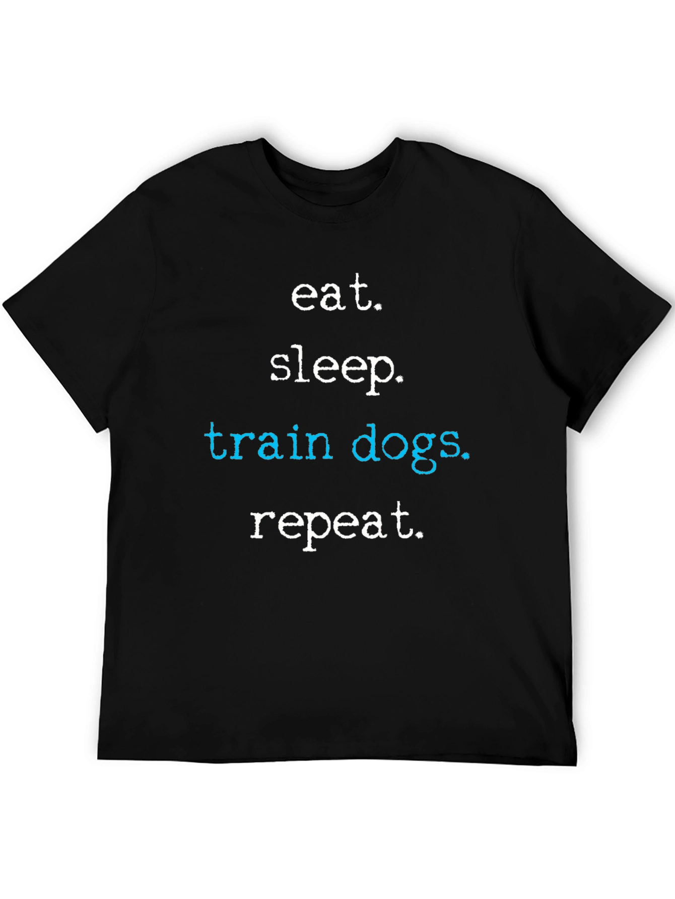 Eat Sleep Train Dogs Repeat T-Shirt