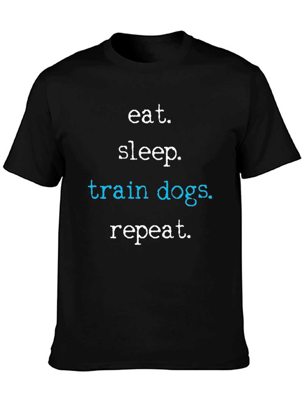 Eat Sleep Train Dogs Repeat T-Shirt