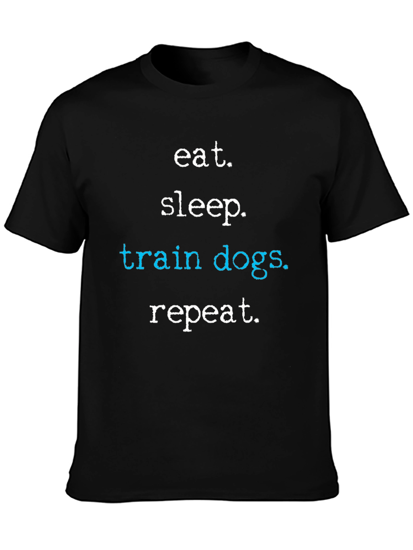 Eat Sleep Train Dogs Repeat T-Shirt