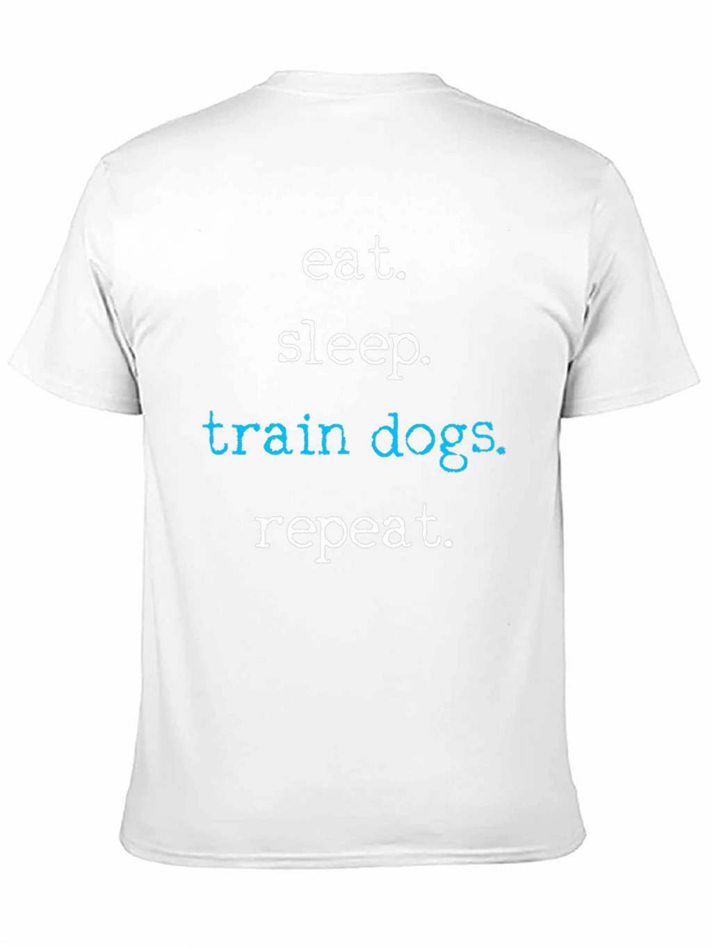 Eat Sleep Train Dogs Repeat T-Shirt